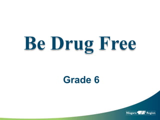 Be Drug Free
Grade 6
 