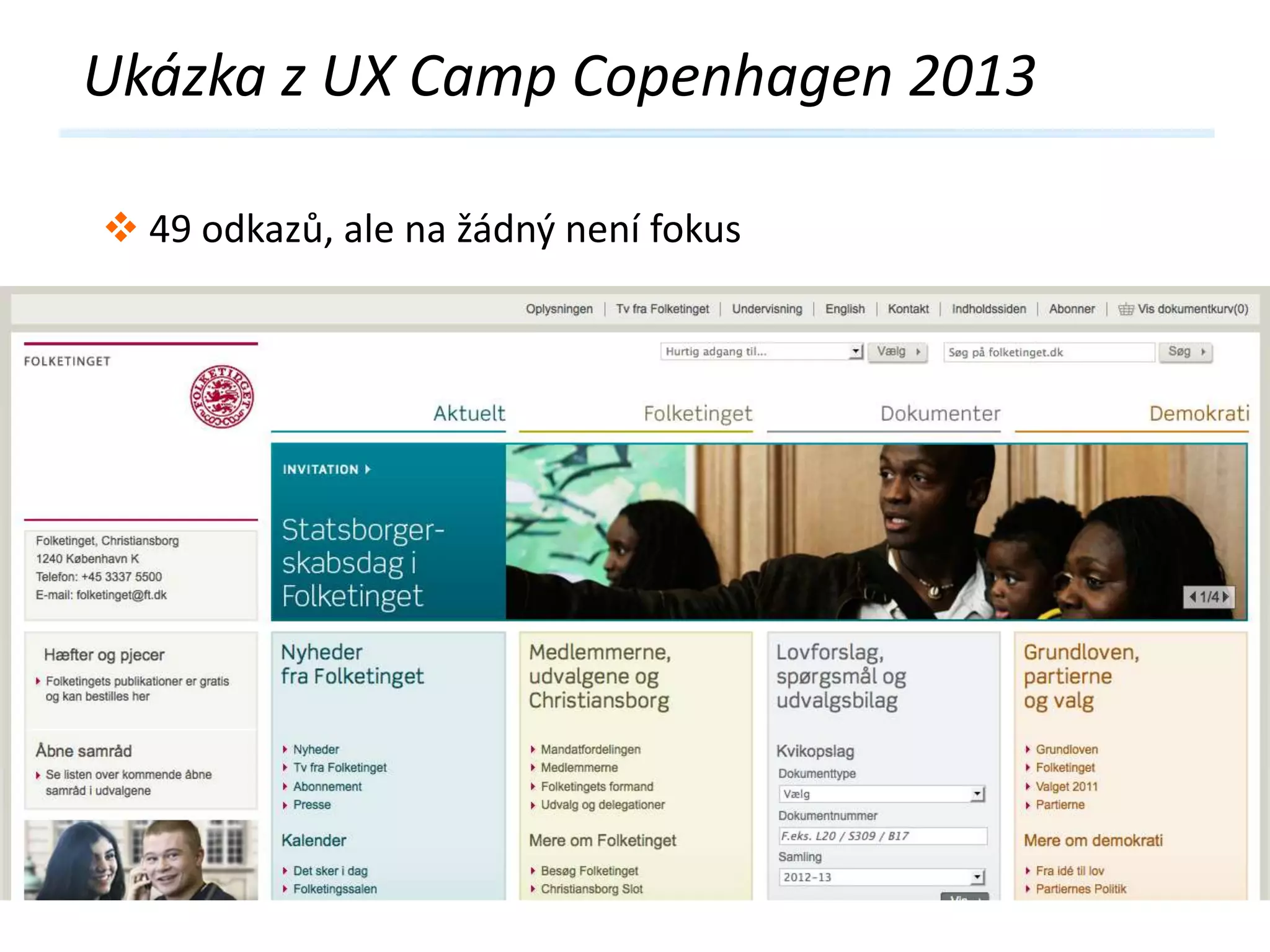 Ukázka z UX Camp Copenhagen 2013
 49 odkazů, ale na žádný není fokus

 