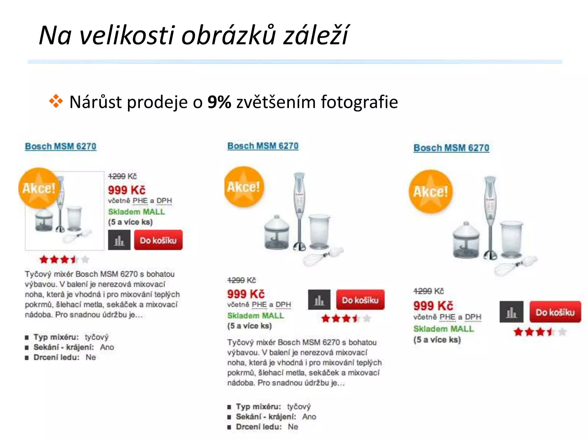 Na velikosti obrázků záleží
 Nárůst prodeje o 9% zvětšením fotografie

 