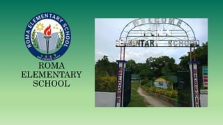 ROMA
ELEMENTARY
SCHOOL
 