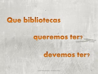 Isabel Mendinhos – Outubro 2012   4
 