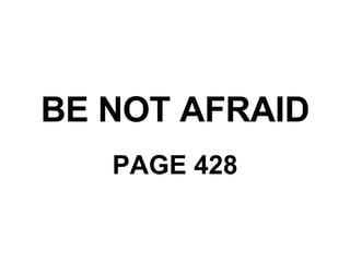 BE NOT AFRAID PAGE 428 