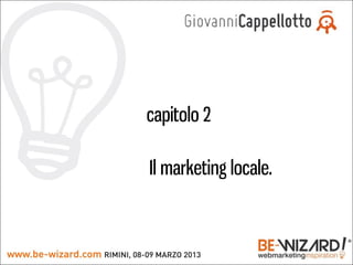 capitolo 2

Il marketing locale.
 