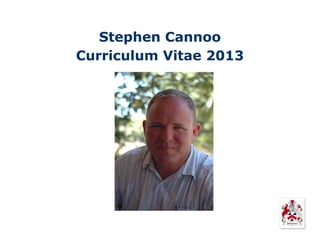 Stephen Cannoo
Curriculum Vitae 2013
 