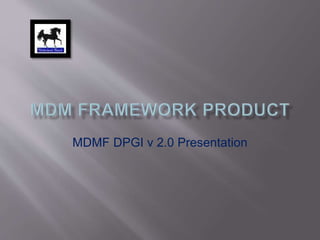 MDMF DPGI v 2.0 Presentation 
 