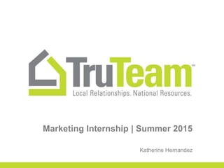 Marketing Internship | Summer 2015
Katherine Hernandez
 