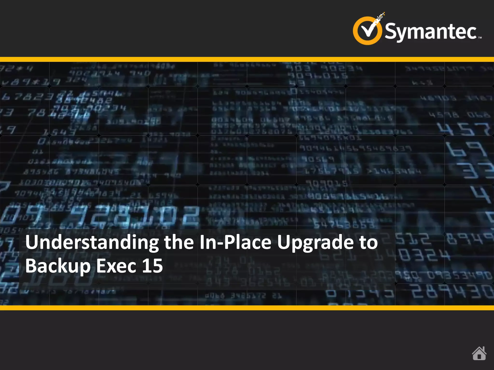 Understanding the In-Place Upgrade to
Backup Exec 15
 