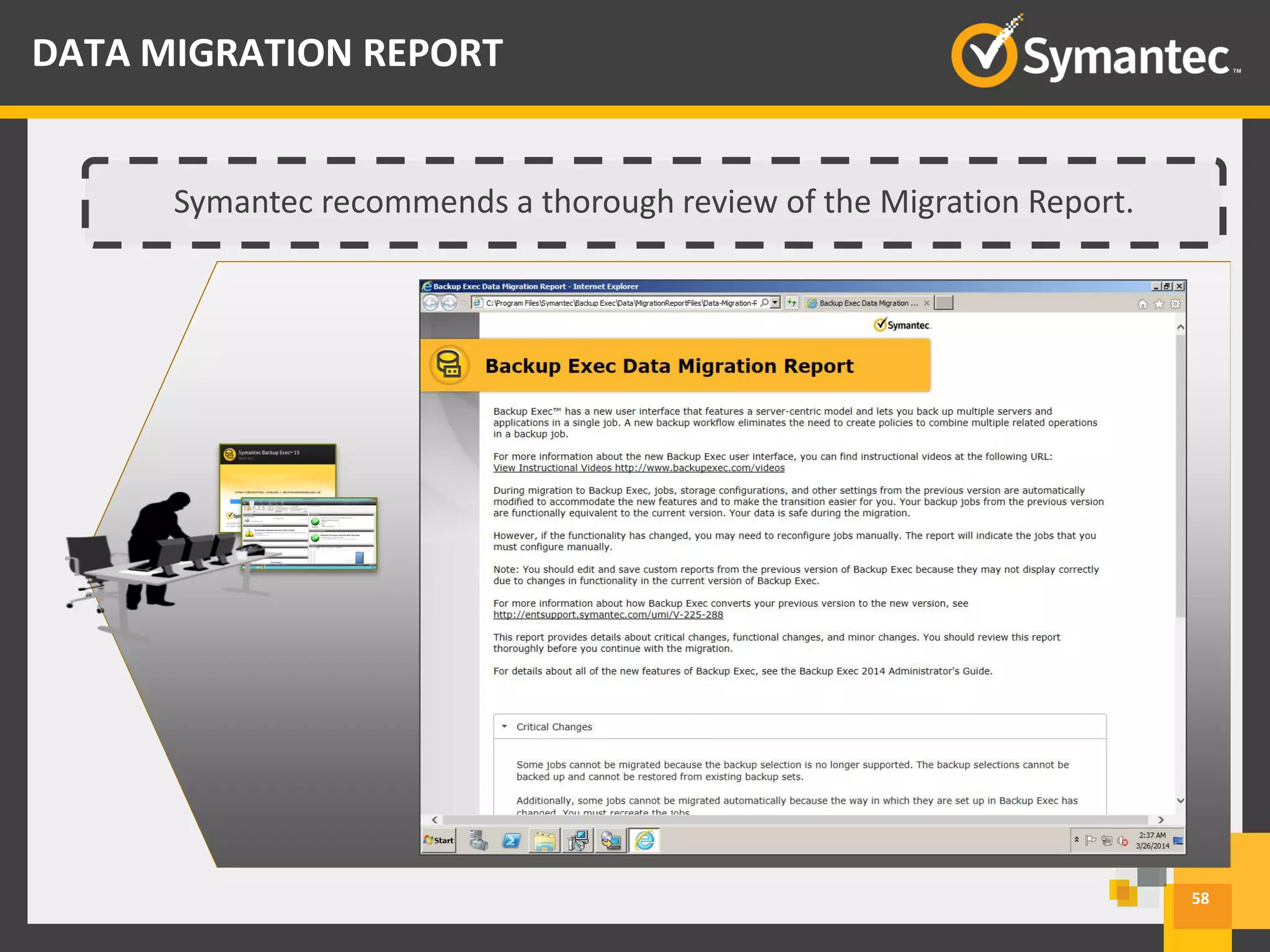 58
DATA MIGRATION REPORT
Symantec recommends a thorough review of the Migration Report.
 