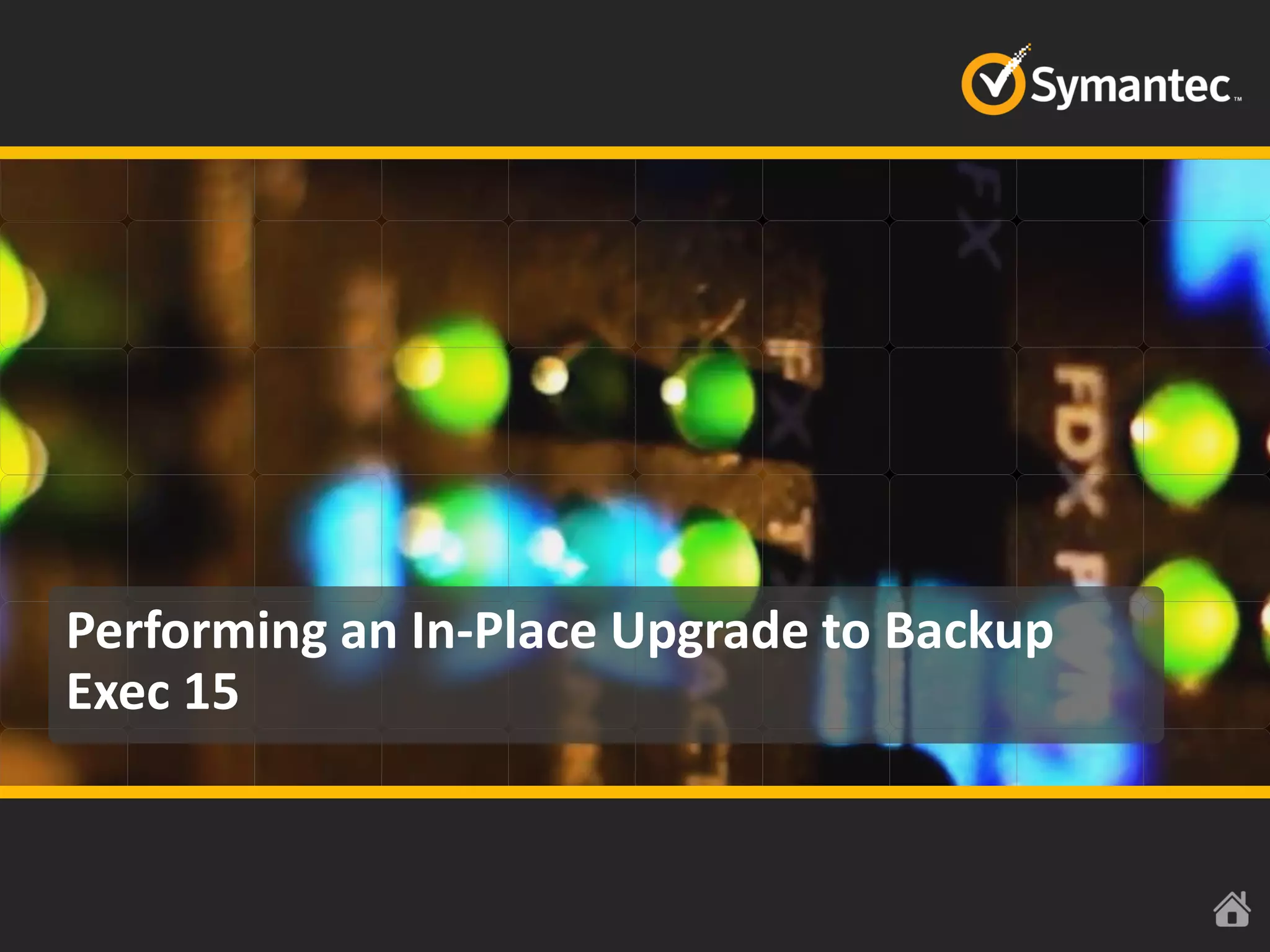 Performing an In-Place Upgrade to Backup
Exec 15
 