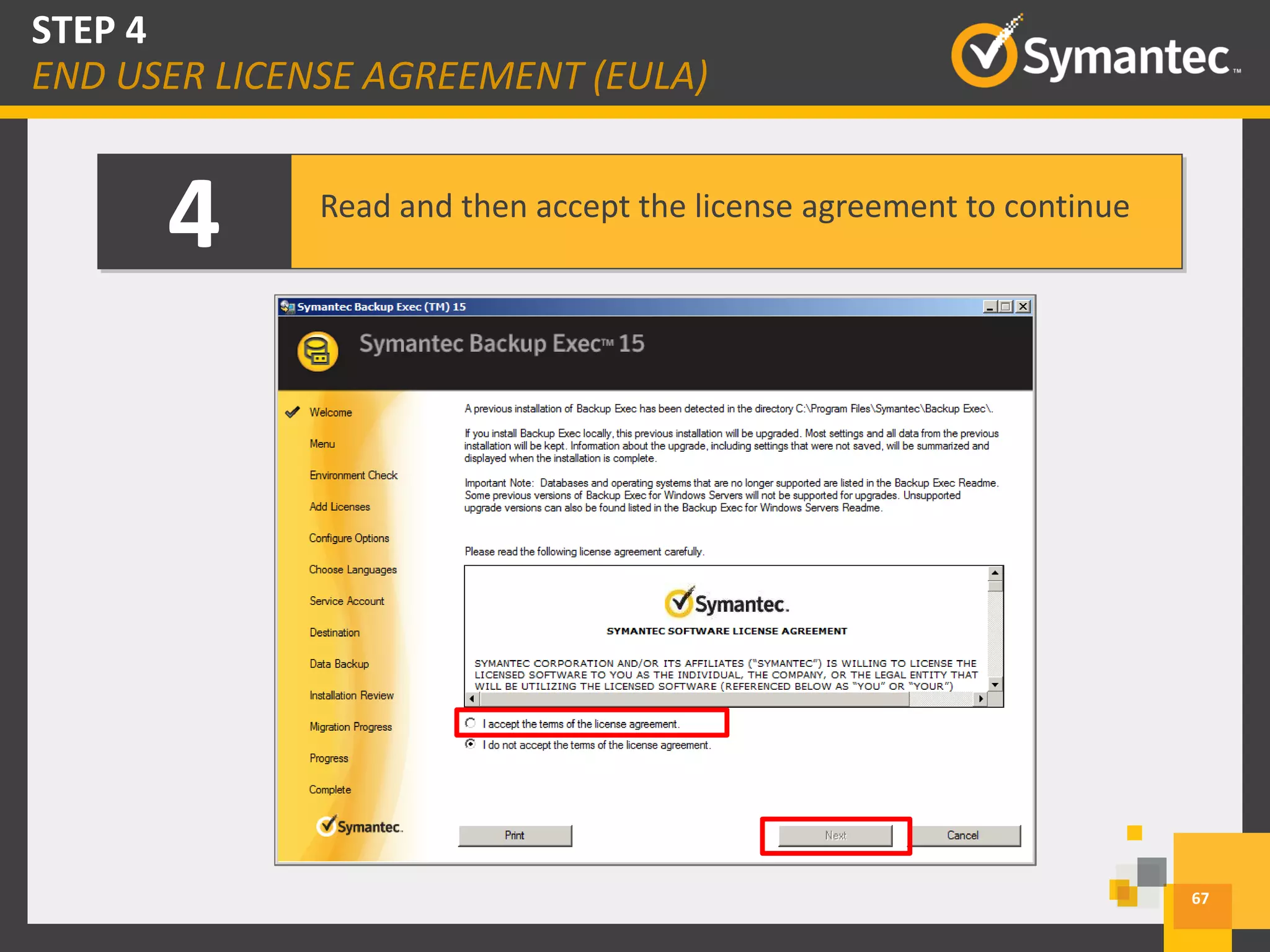 4 Read and then accept the license agreement to continue
67
STEP 4
END USER LICENSE AGREEMENT (EULA)
 