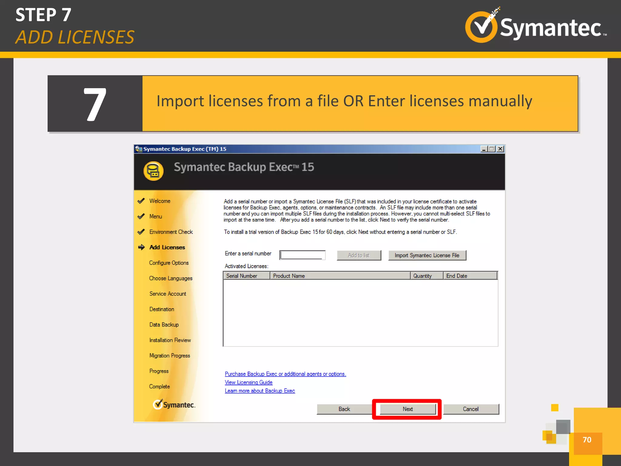 7 Import licenses from a file OR Enter licenses manually
70
STEP 7
ADD LICENSES
 