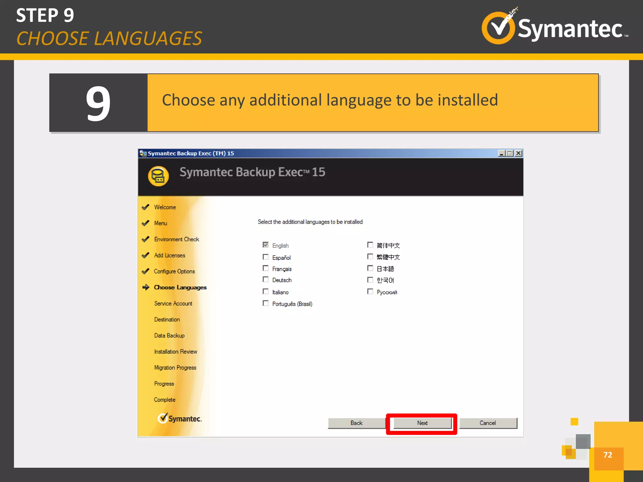 9 Choose any additional language to be installed
72
STEP 9
CHOOSE LANGUAGES
 