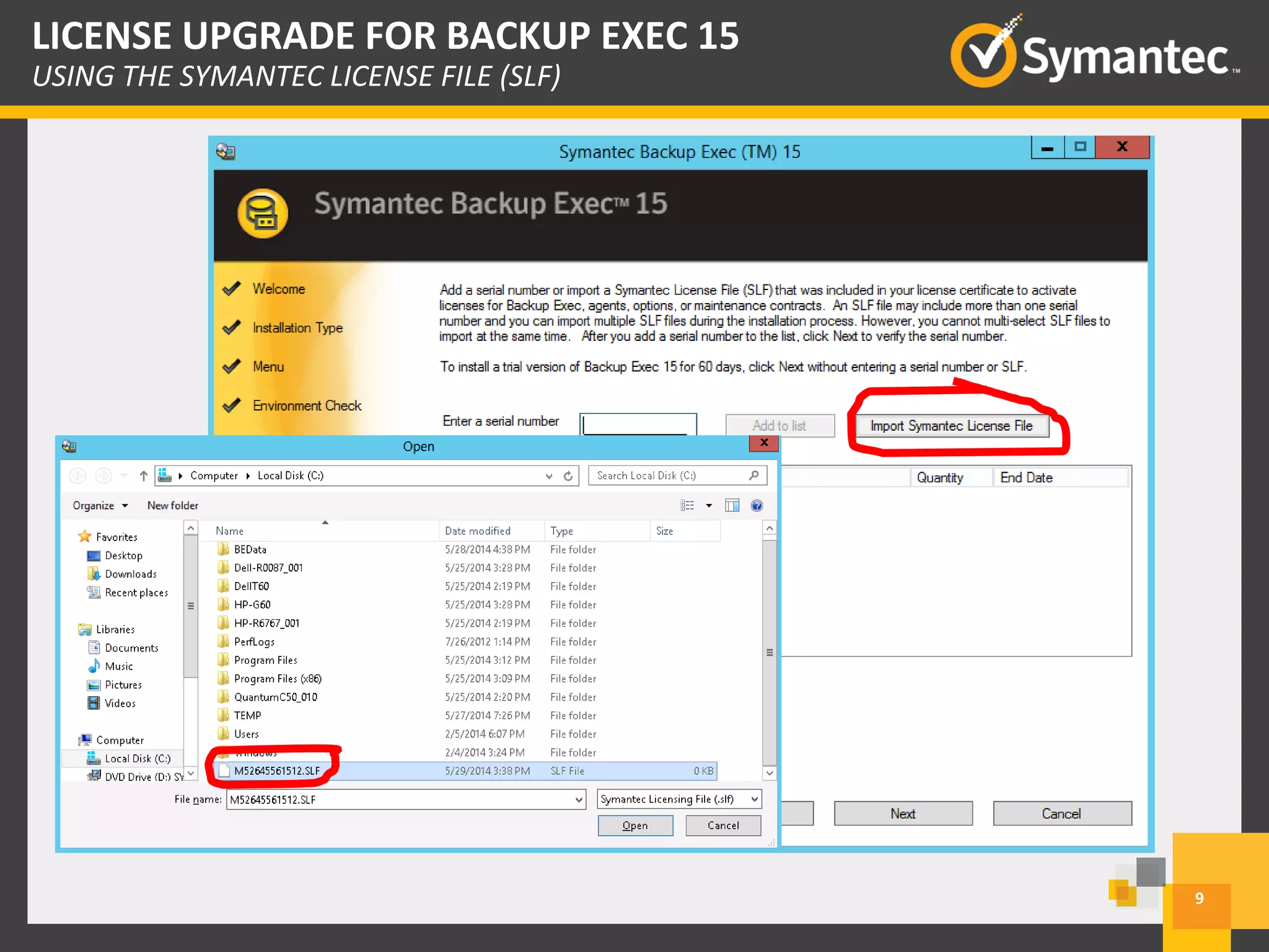 9
LICENSE UPGRADE FOR BACKUP EXEC 15
USING THE SYMANTEC LICENSE FILE (SLF)
 