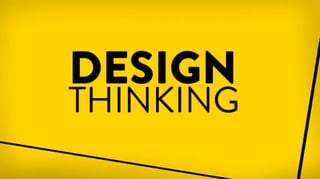 DESIGN
THINKING
 