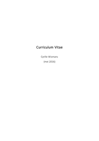 Curriculum Vitae
Cyrille Wismans
(mei 2016)
 