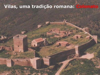 Vilas, uma tradição romana: Colonato