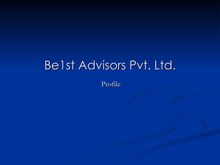 Be1st Advisors Pvt. Ltd. Profile 