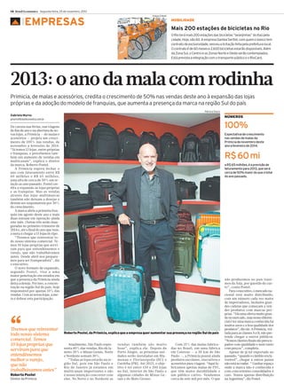 14 Brasil Econômico Segunda-feira, 25 de novembro, 2013
Felipe O’Neill

▲

EMPRESAS

MOBILIDADE

Mais 200 estações de bicicletas no Rio
O Rio terá mais 200 estações das bicicletas “laranjinhas” do Itaú pela
cidade. Hoje, são 60. A empresa Samba Serttel, com quem o banco tem
contrato de exclusividade, venceu a licitação feita pela prefeitura local.
O contrato é de 60 meses e 2.600 bicicletas estarão disponíveis. Além
da Zona Sul, o Centro e as Zonas Norte e Oeste serão contemplados.
Está prevista a integração com o transporte público e o RioCard.

2013: o ano da mala com rodinha
Primicia, de malas e acessórios, credita o crescimento de 50% nas vendas deste ano à expansão das lojas
próprias e da adoção do modelo de franquias, que aumenta a presença da marca na região Sul do país
Patricia Stavis

Gabriela Murno

NÚMEROS

gmurno@brasileconomico.com.br

100%

De carona nas férias, nas viagens
de fim de ano e na abertura de novas lojas, a Primicia — de malas e
acessórios — projeta um crescimento de 100% nas vendas, de
novembro a fevereiro de 2014.
“Já temos 13 lojas, entre próprias
e franquias, e percebemos também um aumento de vendas em
multicanais”, explica o diretor
da marca, Roberto Postel.
A Primicia espera fechar o
ano com faturamento entre R$
60 milhões e R$ 65 milhões,
uma alta de cerca de 50% em relação ao ano passado. Postel credita a expansão às lojas próprias
e as franquias. Mas as vendas
através das lojas multimarcas
também não deixam a desejar e
devem ser responsáveis por 30%
do crescimento.
A marca abriu a primeira franquia em agosto deste ano e mais
duas entram em operação ainda
este mês. Outras três serão inauguradas no primeiro trimestre de
2014 e, até o final do ano que vem,
a meta é chegar a 15 lojas do tipo.
“Tivemos que reinventar todo nosso sistema comercial. Temos 10 lojas próprias que serviram para que entendêssemos o
varejo, que não trabalhávamos
antes. Desde abril nos preparamos para ser franqueadora”, diz
o executivo.
O novo formato de expansão,
segundo Postel, visa a uma
maior penetração em estados em
que a presença da Primicia ainda
deixa a deseja. Por isso, a concentração na região Sul do país, hoje
responsável por apenas 10% das
vendas. Com as novas lojas, a meta é dobrar esta participação.

“

Tivemos que reinventar
todo nosso sistema
comercial. Temos
10 lojas próprias que
serviram para que
entendêssemos
melhor o varejo,
que não
trabalhávamos antes”
Roberto Postel
Diretor da Primicia

Expectativa de crescimento
nas vendas de malas da
Primicia de novembro deste
ano a fevereiro de 2014.

R$ 60 mi
a R$ 65 milhões, é a previsão de
faturamento para 2013, que será
cerca de 50% maior do que o total
do ano passado.

Roberto Postel, da Primicia, explica que a empresa quer aumentar sua presença na região Sul do país
Atualmente, São Paulo representa 40% das vendas, Rio de Janeiro 20% e Minas Gerais, Norte
e Nordeste somam 30%.
“Todas as lojas estarão na região Sul, pois em São Paulo e
Rio de Janeiro já estamos em
multicanais importantes e não
é nossa intenção concorrer com
eles. No Norte e no Nordeste as

vendas também são muito
boas”, explica ele. Depois de
Porto Alegre, as próximas unidades serão instaladas em Blumenau e Florianópolis (SC) e
Curitiba (PR). Até 2023, o objetivo é ter entre 150 e 200 lojas
no Sul, interior de São Paulo e
algumas cidades de Minas Gerais e do Mato Grosso.

Com 25% das malas fabricadas no Brasil, em uma fábrica
em Caieiras — a 30 km de São
Paulo —, a Primicia possui ainda
produtos escolares, executivos e
acessórios para viagem. “Aqui fabricamos apenas malas de PVC,
que têm maior durabilidade e
um público cativo. Vendemos
cerca de sete mil por mês. O que

não produzimos no país trazemos da Ásia, por questão de custo”, conta Postel.
Para o executivo, o mercado nacional está muito distribuído,
com um número cada vez maior
de importadores, inclusive grandes cadeias que começam a vender produtos com marcas próprias. “Há uma oferta muito grande no mercado, mas nosso diferencial é ter uma marca conhecida há
muitos anos e a boa qualidade dos
produtos”, diz ele. A Primicia, voltada para as classes A e B, não pretende chegar a outros públicos.
“Nossos clientes finais são preocupados com qualidade e nem tanto
com preços”, completa.
Apesar de já ter exportado no
passado, “quando o câmbio era favorável”, chegar a outros países
não está no radar. “ Ganhar espaço
onde a marca não é conhecida e
com concorrentes consolidados é
caro. Temos apenas distribuição
na Argentina”, diz Postel.

 