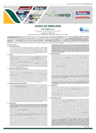 Segunda-feira, 25 de novembro, 2013 Brasil Econômico 15

AVISO AO MERCADO
VIA VAREJO S.A.

VVAR11

Companhia Aberta de Capital Autorizado - CNPJ/MF n° 33.041.260/0652-90
Rua João Pessoa, nº 83, Centro, CEP 09520-010, São Caetano do Sul - SP
Código ISIN Units: BRVVARCDAM10
Código de Negociação das Units na BM&FBOVESPA S.A. - Bolsa de Valores, Mercadorias e Futuros: “VVAR11”
Nos termos do disposto na Instrução da Comissão de Valores Mobiliários (“CVM”), nº 358, de 03 de janeiro de 2002, conforme alterada e no artigo 53 da Instrução da CVM, n° 400, de 29 de dezembro de 2003, conforme alterada (“Instrução CVM 400”), a VIA VAREJO S.A. (“Companhia”),
a COMPANHIA BRASILEIRA DE DISTRIBUIÇÃO, com sede na Avenida Brigadeiro Luis Antônio, n° 3.142, na Cidade de São Paulo, Estado de São Paulo (“CBD”), ALTARA RK INVESTMENTS LIMITED, com sede na Jocelyn Street, nº 12, na Cidade de Katikati, na Nova Zelândia (“Altara RK”),
ALTARA NK INVESTMENTS LIMITED, com sede na Jocelyn Street, nº 12, na Cidade de Katikati, na Nova Zelândia (“Altara NK”), EK-VV LIMITED, com sede na Jocelyn Street, nº 12, na Cidade de Katikati, na Nova Zelândia (“EK-VV”), BAHIA VV RK LIMITED, com sede na Jocelyn Street,
nº 12, na Cidade de Katikati, na Nova Zelândia (“Bahia VV RK”) e BAHIA VV NK LIMITED, com sede na Jocelyn Street, nº 12, na Cidade de Katikati, na Nova Zelândia (“Bahia VV NK” e, em conjunto com ALTARA RK, ALTARA NK, EK-VV e BAHIA VV RK, “Veículos CB”)
e o Sr. Michael Klein, domiciliado na Rua João Pessoa, 83, Centro, São Caetano do Sul, Estado de São Paulo (em conjunto com a CBD e os Veículos CB, “Acionistas Vendedores”), em conjunto com o BANCO DE INVESTIMENTOS CREDIT SUISSE (BRASIL) S.A. (“Credit Suisse” ou
“Coordenador Líder” ), com o BANCO BRADESCO BBI S.A. (“Bradesco BBI” ), com o BANK OF AMERICA MERRILL LYNCH BANCO MÚLTIPLO S.A. (“BofA Merrill Lynch” ou “Agente Estabilizador”), com o GOLDMAN SACHS DO BRASIL BANCO MÚLTIPLO S.A.
(“Goldman Sachs”), com o BANCO ITAÚ BBA S.A. (“Itaú BBA”), com o BANCO J.P. MORGAN S.A. (“J.P. Morgan”), com o BANCO SANTANDER (BRASIL) S.A. (“Santander”) e com a UBS BRASIL CORRETORA DE CÂMBIO, TÍTULOS E VALORES MOBILIÁRIOS S.A.
(“UBS Corretora” e, em conjunto com o Coordenador Líder, o Bradesco BBI, o BofA Merrill Lynch, o Goldman Sachs, o Itaú BBA, o J.P. Morgan e o Santander, os “Coordenadores”), vêm a público comunicar que, em 18 de outubro de 2013, foi requerido perante a CVM o registro de oferta
pública de distribuição secundária de, inicialmente, 107.562.595 (cento e sete milhões, quinhentos e sessenta e dois mil, quinhentos e noventa e cinco) certificados de depósito de ações, representativos, cada um, de uma ação ordinária e duas ações preferenciais de emissão da Companhia,
todas nominativas escriturais e sem valor nominal, livres e desembaraçadas de quaisquer ônus ou gravames (“Units”), sendo a totalidade das Units de titularidade dos Acionistas Vendedores (“Oferta”).
A participação de Investidores Institucionais que sejam Pessoas Vinculadas no Procedimento de Bookbuilding poderá
afetar adversamente a formação do Preço por Unit, e o investimento nas Units por Investidores Institucionais que sejam
Pessoas Vinculadas poderá resultar em redução da liquidez das Units da Companhia no mercado secundário. Para mais
informações, veja a seção “Fatores de Risco Relacionados às Units e à Oferta - A eventual aceitação de intenções de
investimento de Investidores Institucionais que sejam considerados Pessoas Vinculadas durante o Procedimento de
Bookbuilding, poderá levar ao risco de má-formação do Preço por Unit e/ou de redução da liquidez das Units de nossa
emissão no mercado secundário.” do Prospecto Preliminar de Oferta Pública de Distribuição Secundária de Certificados
de Depósito de Ações - Units da Companhia, e anexos, que incorpora por referência o Formulário de Referência da
Companhia apresentado à CVM no requerimento de registro de companhia aberta, elaborado nos termos da Instrução
CVM n° 480, de 7 de dezembro de 2009, conforme alterada (“Formulário de Referência”) e seus eventuais aditamentos
ou suplementos (“Prospecto Preliminar”).

CARACTERÍSTICAS DA OFERTA

1.

APROVAÇÕES SOCIETÁRIAS
1.1. A realização da Oferta foi aprovada pelo Conselho de Administração da CBD em 17 de outubro de 2013, cuja ata será arquivada
na Junta Comercial do Estado de São Paulo (“JUCESP”) e será publicada no Diário Oficial do Estado de São Paulo (“DOESP”)
e no jornal “O Estado de São Paulo”. 1.2. A realização da Oferta foi aprovada pelos competentes órgãos societários dos Veículos CB
em 18 de novembro de 2013. 1.3. O Preço por Unit (conforme definido abaixo) será deliberado em Reunião do Conselho de
Administração da CBD a ser realizada entre a conclusão do Procedimento de Bookbuilding (conforme definido abaixo) e a concessão
do registro da Oferta pela CVM, cuja ata será publicada no DOESP e no jornal “O Estado de São Paulo” na data de publicação do
Anúncio de Início de Oferta Pública de Distribuição Secundária de Units da Via Varejo S.A. (“Anúncio de Início”) e será arquivada na
JUCESP. 1.4. Tendo em vista que o restante dos Acionistas Vendedores é pessoa física, não há necessidade de aprovações societárias
adicionais pelos Acionistas Vendedores para a realização da Oferta e aprovação do Preço por Unit.

2.

OFERTA
2.1. A Oferta compreenderá a distribuição pública secundária de Units a ser realizada no Brasil, em mercado de balcão não organizado, sob a
coordenação dos Coordenadores, com a participação de determinadas instituições intermediárias autorizadas a operar no mercado de capitais
brasileiro, credenciadas junto à BM&FBOVESPA S.A. - Bolsa de Valores, Mercadorias e Futuros (“BM&FBOVESPA”) convidadas a participar da
Oferta exclusivamente para efetuar esforços de colocação das Units junto aos Investidores Não Institucionais (conforme definidos no item 7.1)
(“Instituições Consorciadas” e, em conjunto com os Coordenadores, “Instituições Participantes da Oferta”), nos termos da
Instrução CVM 400 e demais disposições legais aplicáveis. 2.2. Simultaneamente, serão realizados esforços de colocação das Units no
exterior pelo Credit Suisse Securities (USA) LLC, pela Bradesco Securities, Inc., pelo Merrill Lynch, Pierce, Fenner & Smith Incorporated,
pelo Goldman, Sachs & Co, pelo Itau BBA USA Securities, Inc., pelo J.P. Morgan Securities LLC, pelo Santander Investment Securities Inc. e pelo
UBS Securities LLC (em conjunto, “Agentes de Colocação Internacional”) (i) nos Estados Unidos da América, para investidores institucionais
qualificados (qualified institutional buyers), conforme definidos na Rule 144A, editada pela U.S. Securities and Exchange Commission (“SEC”),
em operações isentas de registro, previstas no U.S. Securities Act of 1933, conforme alterado (“Securities Act”) e nos regulamentos editados
ao amparo do Securities Act; e (ii) nos demais países, que não os Estados Unidos da América e o Brasil, para investidores constituídos de
acordo com a legislação vigente no país de domicílio de cada investidor (Non US Persons), com base na Regulation S, editada pela SEC no
âmbito do Securities Act (em conjunto, “Investidores Estrangeiros”) e, em ambos os casos, desde que tais Investidores Estrangeiros invistam
no Brasil em conformidade com os mecanismos de investimento regulamentados pelo Conselho Monetário Nacional (“CMN”),
pelo Banco Central do Brasil (“Banco Central”) e pela CVM.

3.

UNITS DO LOTE SUPLEMENTAR E UNITS ADICIONAIS
3.1. Nos termos do artigo 24 da Instrução CVM 400, a quantidade total das Units inicialmente ofertada (sem considerar as Units
Adicionais, conforme definidas abaixo) poderá ser acrescida em até 15% (quinze por cento), ou seja, em até 16.134.389
(dezesseis milhões, cento e trinta e quatro mil, trezentas e oitenta e nove) Units a serem alienadas pelos Acionistas Vendedores,
com a finalidade exclusiva de atender a um eventual excesso de demanda que venha a ser constatado no decorrer da Oferta, nas mesmas
condições e preço das Units inicialmente ofertadas (“Units do Lote Suplementar”), conforme opção de distribuição de tais Units do
Lote Suplementar a ser outorgada pelos Acionistas Vendedores ao Agente Estabilizador no Contrato de Coordenação, Garantia Firme
de Liquidação e Distribuição de Certificados de Depósito de Ações - Units da Via Varejo S.A. (“Contrato de Distribuição” e
“Opção de Lote Suplementar”, respectivamente). O Agente Estabilizador terá o direito exclusivo, a partir da data de assinatura do
Contrato de Distribuição, inclusive, e por um período de 30 (trinta) dias contados do primeiro dia útil (inclusive) após a publicação do
Anúncio de Início, inclusive, de exercer a Opção de Lote Suplementar, no todo ou em parte, em uma ou mais vezes, após notificação,
por escrito, aos demais Coordenadores, desde que a decisão de sobrealocação das Units no momento em que for fixado o Preço por
Unit tenha sido tomada em comum acordo pelos Coordenadores. 3.2. Adicionalmente, sem prejuízo da Opção de Lote Suplementar,
nos termos do artigo 14, parágrafo 2º, da Instrução CVM 400, a quantidade total de Units inicialmente ofertada (sem considerar as
Units do Lote Suplementar) poderá, a critério dos Acionistas Vendedores e em comum acordo com os Coordenadores, ser acrescida
em até 20% (vinte por cento) do total de Units inicialmente ofertadas (sem considerar as Units do Lote Suplementar), ou seja,
em até 21.512.519 (vinte e um milhões, quinhentas e doze mil, quinhentas e dezenove) Units a serem alienadas pelos Acionistas
Vendedores, nas mesmas condições e no mesmo preço das Units inicialmente ofertadas (“Units Adicionais”).

4.

DIREITOS, VANTAGENS E RESTRIÇÕES DAS UNITS
4.1. As Units conferirão aos seus titulares os mesmos direitos e vantagens e estarão sujeitas às mesmas restrições das ações ordinárias
e das ações preferenciais de emissão da Companhia a elas subjacentes decorrentes da Lei n° 6.404, de 15 de dezembro de 1976,
conforme alterada (“Lei das Sociedades por Ações”), do Regulamento de Listagem do Nível 2 de Governança Corporativa da
BM&FBOVESPA (“Regulamento de Listagem do Nível 2”) e do Estatuto Social da Companhia, dentre os quais: (i) direito a um voto
por ação ordinária nas deliberações da assembleia geral; (ii) direito de voto conferido às ações preferenciais subjacentes a cada Unit,
nas circunstâncias previstas na Lei das Sociedades por Ações e no Regulamento de Listagem do Nível 2, nas seguintes matérias
deliberadas em assembleia geral: (a) transformação, incorporação, fusão ou cisão da Companhia; (b) aprovação de contratos entre a
Companhia e o acionista controlador, diretamente ou por meio de terceiros, assim como de outras sociedades nas quais o acionista
controlador tenha interesse, sempre que, por força de disposição legal ou estatutária, sejam deliberados em assembleia geral;
(c) avaliação de bens destinados à integralização de aumento de capital social da Companhia; (d) escolha de instituição ou empresa
especializada para determinação do valor econômico da Companhia, para fins de realização de oferta pública de aquisição de ações
ou cancelamento do registro de companhia aberta; e (e) alteração ou revogação de dispositivos estatutários que alterem ou
modifiquem quaisquer das exigências previstas no item 4.1, do Regulamento de Listagem do Nível 2, ressalvado, no entanto, que esse
direito a voto prevalecerá enquanto estiver em vigor o Contrato de Participação no Nível 2; (iii) direito ao dividendo obrigatório por
ação ordinária, em cada exercício social, equivalente a 25% (vinte e cinco por cento) do lucro líquido ajustado nos termos do artigo
202 da Lei das Sociedades por Ações; (iv) direito de alienação das ações ordinárias e preferenciais subjacentes às Units nas mesmas
condições asseguradas ao acionista controlador alienante, em caso de alienação, direta ou indireta, a título oneroso, do controle da
Companhia, tanto por meio de uma única operação, como por meio de operações sucessivas (tag along de 100% do preço);
(v) direito ao recebimento integral de dividendos e demais proventos de qualquer natureza que a Companhia vier a declarar a partir
da data de publicação do Anúncio de Início; (vi) direito de alienação de suas ações em oferta pública de cancelamento de registro de
companhia aberta ou em caso de cancelamento de listagem das ações de emissão da Companhia no Nível 2, segmento especial de
listagem da BM&FBOVESPA, pelo seu valor econômico, apurado mediante laudo de avaliação elaborado por empresa especializada,
com experiência comprovada e independente, conforme previsto no Regulamento de Listagem do Nível 2; e (vii) prioridade das ações
preferenciais no reembolso do capital, sem prêmio, pelo valor patrimonial, em caso de liquidação da Companhia.

5.

PREÇO POR UNIT
5.1. No contexto da Oferta, estima-se que o preço por Unit (“Preço por Unit”) estará situado entre R$25,60 e R$33,60,
ressalvado, no entanto que esta faixa é meramente indicativa, podendo o Preço por Unit ser fixado acima ou abaixo dessa
faixa indicativa. Na hipótese de o Preço por Unit ser fixado acima ou abaixo dessa faixa indicativa, os Pedidos de Reserva
(conforme abaixo definido) serão normalmente considerados e processados, observada a condição de eficácia indicada no
item 8.3 abaixo, inciso I. O Preço por Unit será fixado após a conclusão do procedimento de coleta de intenções de investimento a ser
realizado pelos Coordenadores junto a Investidores Institucionais (conforme definidos abaixo) no Brasil e pelos Agentes de Colocação
Internacional no exterior, nos termos do “Placement Facilitation Agreement”, conforme previsto no artigo 23, parágrafo 1º, e no artigo
44 da Instrução CVM 400 (“Procedimento de Bookbuilding”). O Preço por Unit será calculado tendo como parâmetro as indicações
de interesse em função da qualidade e quantidade da demanda (por volume e preço) por Unit coletada junto a Investidores Institucionais.
Nos termos do artigo 170, parágrafo 1º, inciso III, da Lei das Sociedades por Ações, a escolha do critério para determinação do Preço por
Unit é justificada pelo fato de que o Preço por Unit não promoverá a diluição injustificada dos acionistas da Companhia e de que as Units
serão distribuídas por meio de oferta pública, em que o valor de mercado das Units será aferido tendo como parâmetro o resultado do
Procedimento de Bookbuilding, que refletirá o valor pelo qual os Investidores Institucionais apresentarão suas intenções de investimento
no contexto da Oferta. Os Investidores Não Institucionais (conforme definido abaixo) não participarão do Procedimento de
Bookbuilding, e, portanto, não participarão da fixação do Preço por Unit. 5.2. Poderá ser aceita a participação de Investidores
Institucionais que sejam Pessoas Vinculadas, no Procedimento de Bookbuilding, até o limite máximo de 20% (vinte por cento) do total
das Units inicialmente ofertadas (sem considerar as Units do Lote Suplementar e as Units Adicionais). São consideradas pessoas
vinculadas, nos termos do artigo 55 da Instrução CVM 400, os controladores ou administradores das instituições intermediárias e da
emissora ou outras pessoas vinculadas à emissão e distribuição, bem como seus cônjuges ou companheiros, seus ascendentes,
descendentes e colaterais até o segundo grau (em conjunto, “Pessoas Vinculadas”). 5.3. Nos termos do artigo 55 da Instrução
CVM 400, caso seja verificado excesso de demanda superior em 1/3 (um terço) à quantidade de Units inicialmente ofertada
(sem considerar as Units do Lote Suplementar e as Units Adicionais), não será permitida a colocação de Units junto aos Investidores
Institucionais que sejam Pessoas Vinculadas, sendo suas intenções de investimento automaticamente canceladas. A vedação de colocação
disposta no artigo 55 da Instrução CVM 400 não se aplica às instituições financeiras contratadas como formador de mercado,
conforme previsto no parágrafo único do referido artigo 55. Os investimentos realizados pelas pessoas mencionadas no artigo 48 da
Instrução CVM 400 (i) para proteção (hedge) em operações com derivativos contratados com terceiros, tendo as Units da Companhia
como referência (incluindo operações de total return swap), desde que tais terceiros não sejam Pessoas Vinculadas; e (ii) que se
enquadrem dentre as outras exceções previstas no artigo 48, II da Instrução CVM 400; são permitidos na forma do artigo 48 da Instrução
CVM 400 e não serão considerados investimentos realizados por Pessoas Vinculadas para os fins do artigo 55 da Instrução CVM 400.

6.

REGIME DE COLOCAÇÃO
6.1. Após a celebração do Contrato de Distribuição, o encerramento do Período de Reserva (conforme definido no item 8.3, II abaixo)
e do Período de Reserva para Pessoas Vinculadas, a conclusão do Procedimento de Bookbuilding, a concessão do registro da Oferta
pela CVM, a publicação do Anúncio de Início e a disponibilização do Prospecto Definitivo de Oferta Pública de Distribuição Secundária
de Certificados de Depósito de Ações - Units da Via Varejo S.A., incluindo o Formulário de Referência apresentado à CVM,
e seus eventuais aditamentos ou suplementos (“Prospecto Definitivo” e, em conjunto com o Prospecto Preliminar, “Prospectos”),
os Coordenadores realizarão a distribuição das Units (sem considerar as Units do Lote Suplementar e considerando as Units Adicionais),
em regime de garantia firme de liquidação, de forma individual e não solidária, de acordo com os limites individuais e demais
disposições previstas no Contrato de Distribuição, por meio de duas ofertas distintas, quais sejam: (i) uma Oferta de Varejo
(conforme definido no item 8.1 abaixo), destinada aos Investidores Não Institucionais (conforme definido no item 7.1 abaixo);
e (ii) uma Oferta Institucional (conforme definido no item 8.1 abaixo), destinada aos Investidores Institucionais (conforme definido no
item 7.1 abaixo). Após tais aprovações, cópia do Contrato de Distribuição poderá ser obtida com os Coordenadores nos endereços
indicados no item 16 deste Aviso ao Mercado. 6.2. A garantia firme de liquidação a ser prestada pelos Coordenadores consiste na
obrigação individual e não solidária de liquidação financeira das Units (sem considerar as Units do Lote Suplementar e considerando
as Units Adicionais) que não forem liquidadas pelos investidores que as adquiriram no âmbito da Oferta, na Data de Liquidação,
na proporção e até os limites individuais de garantia firme de cada um dos Coordenadores, conforme indicado no Contrato de
Distribuição (“Garantia Firme de Liquidação”). 6.3. Caso as Units efetivamente adquiridas por investidores não tenham sido
totalmente liquidadas na Data de Liquidação, cada um dos Coordenadores realizará, de forma individual e não solidária, a liquidação
financeira, na Data de Liquidação, na proporção e até os limites individuais referidos no Contrato de Distribuição, da totalidade do
eventual saldo resultante da diferença entre (i) o número de Units objeto da Garantia Firme de Liquidação prestada por cada um dos
Coordenadores, nos termos do Contrato de Distribuição; e (ii) o número de Units efetivamente adquiridas por investidores no
mercado e efetivamente por esses liquidadas, pelo Preço por Unit a ser definido conforme o Procedimento de Bookbuilding.
Tal garantia é vinculante a partir do momento em que, cumulativamente, for concluído o Procedimento de Bookbuilding,
assinado o Contrato de Distribuição, deferidos os registros da Oferta pela CVM, publicado o Anúncio de Início e disponibilizado o
Prospecto Definitivo. 6.4. A proporção prevista no item 6.3 acima poderá ser realocada de comum acordo entre os Coordenadores.
6.5. Para os fins do disposto no item 5 do Anexo VI à Instrução CVM 400, caso os Coordenadores eventualmente venham a liquidar
Units nos termos do item 6.3 acima e tenham interesse em vender tais Units durante o Prazo de Distribuição, o preço de venda de tais
Units será o preço de mercado das Units, limitado ao Preço por Unit, sendo certo, entretanto, que o disposto neste item 6.5 não se
aplica às operações realizadas em decorrência das atividades de estabilização a que se refere o item 9 abaixo. 6.6. Não será admitida
distribuição parcial no âmbito da Oferta, sendo possível o cancelamento do pedido de registro da Oferta caso não haja
investidores suficientes para adquirir a totalidade das Units objeto da Oferta inicialmente ofertadas (sem considerar as
Units do Lote Suplementar e as Units Adicionais). 6.7. Caso não existam Pedidos de Reserva e intenções de investimento para a
aquisição da totalidade das Units inicialmente ofertadas (sem considerar as Units do Lote Suplementar e as Units Adicionais) até a data
de conclusão do Procedimento de Bookbuilding, nos termos do Contrato de Distribuição, a Oferta será cancelada, sendo todos os
Pedidos de Reserva e intenções de investimentos automaticamente cancelados, e os valores eventualmente depositados
devolvidos sem juros ou correção monetária, sem reembolso e com dedução, se for o caso, dos valores relativos aos tributos incidentes,
no prazo de três dias úteis contados da data de divulgação do aviso de cancelamento. Para mais informações, veja a seção
“Fatores de Risco Relacionados às Units e à Oferta - Na medida em que o regime de distribuição da Oferta é o de garantia
firme de liquidação e que não será admitida distribuição parcial no âmbito da Oferta, é possível que a Oferta venha a ser
cancelada caso não haja investidores suficientes interessados em adquirir a totalidade das Units objeto da Oferta.”,
do Prospecto Preliminar.

7.

PÚBLICO-ALVO
7.1. Observado o disposto no item 8 abaixo, a Oferta será realizada para (i) investidores pessoas físicas e jurídicas e clubes de
investimento registrados na BM&FBOVESPA, em qualquer caso, residentes, domiciliados ou com sede no Brasil, que formalizem
Pedido de Reserva, junto a uma única Instituição Consorciada, durante o Período de Reserva, com valor mínimo de R$3.000,00
(três mil reais) e o valor máximo de R$300.000,00 (trezentos mil reais) (“Investidores Não Institucionais”); e (ii) investidores pessoas
físicas e jurídicas e clubes de investimento registrados na BM&FBOVESPA, nos termos da regulamentação em vigor, em qualquer caso,
que não sejam considerados Investidores Não Institucionais, além de fundos de investimento, carteiras administradas, fundos de
pensão, entidades administradoras de recursos de terceiros registradas na CVM, entidades autorizadas a funcionar pelo
Banco Central, condomínios destinados à aplicação em carteira de títulos e valores mobiliários registrados na CVM e/ou na
BM&FBOVESPA, seguradoras, entidades de previdência complementar e de capitalização, investidores qualificados nos termos da
regulamentação da CVM, em todos os casos, residentes, domiciliados ou com sede no Brasil, assim como os Investidores Estrangeiros
(“Investidores Institucionais”). 7.2. Os Coordenadores realizarão a Oferta de acordo com o disposto no Contrato de Distribuição,
por si e/ou por meio das Instituições Consorciadas. 7.3. Os Agentes de Colocação Internacional realizarão esforços de colocação das Units
no exterior para Investidores Estrangeiros, nos termos do Placement Facilitation Agreement, sendo que os Investidores Estrangeiros
deverão investir nas Units por meio dos mecanismos de investimento regulamentados pelo CMN, pelo Banco Central e pela CVM.

8.

PROCEDIMENTO DA OFERTA
8.1. As Instituições Participantes da Oferta efetuarão a colocação pública das Units no Brasil, em mercado de balcão não organizado,
observado o disposto na Instrução CVM 400 e os esforços de dispersão acionária previstos no Regulamento de Listagem do Nível 2,
por meio de uma oferta aos Investidores Não Institucionais (“Oferta de Varejo”), realizada pelas Instituições Consorciadas, e de uma
oferta aos Investidores Institucionais (“Oferta Institucional”), realizada exclusivamente pelos Coordenadores e pelos Agentes de
Colocação Internacional. 8.2. O plano de distribuição da Oferta, organizado pelos Coordenadores, nos termos do artigo 33, parágrafo 3º,
da Instrução CVM 400, e do Regulamento de Listagem do Nível 2, no que diz respeito aos esforços de dispersão acionária, com a expressa
anuência dos Acionistas Vendedores, leva em consideração as relações com clientes e outras considerações de natureza comercial ou
estratégica da Companhia e dos Coordenadores, observado, entretanto, que os Coordenadores assegurarão (i) a adequação do
investimento ao perfil de risco de seus clientes; (ii) o tratamento justo e equitativo aos investidores; (iii) recebimento prévio pelos
representantes de venda das Instituições Participantes da Oferta de exemplar do Prospecto Preliminar para leitura obrigatória, de modo
que eventuais dúvidas possam ser esclarecidas por pessoa designada pelo Coordenador Líder; e (iv) realizarão os esforços de dispersão
acionária previstos no Regulamento de Listagem do Nível 2. 8.3. Em atenção ao previsto no item 7.1 (ii) do Regulamento de Listagem do
Nível 2, no contexto da Oferta, o montante de, no mínimo, 10% (dez por cento) e, a critério dos Coordenadores, o montante de,
no máximo, 20% (vinte por cento) das Units ofertadas, considerando as Units do Lote Suplementar e as Units Adicionais, serão destinados
prioritariamente à colocação pública, no âmbito da Oferta de Varejo, para Investidores Não Institucionais que realizem Pedido de Reserva
de acordo com as condições ali previstas e o procedimento abaixo indicado: I. durante o Período de Reserva (conforme definido abaixo)
ou o Período de Reserva para Pessoas Vinculadas (conforme definido abaixo), conforme o caso, cada um dos Investidores Não Institucionais
interessados em participar da Oferta deverá realizar pedido de reserva de Units, irrevogável e irretratável, exceto pelo disposto neste inciso
I, nos incisos III, VI, VIII e IX abaixo e no item 8.5 abaixo, mediante preenchimento de formulário específico (“Pedido de Reserva”)
com uma única Instituição Consorciada, observados o valor mínimo de pedido de investimento de R$3.000,00 (três mil reais) e o valor
máximo de pedido de investimento de R$300.000,00 (trezentos mil reais) por Investidor Não Institucional. Os Investidores Não Institucionais
poderão estipular, no Pedido de Reserva, um preço máximo por Unit como condição de eficácia de seu Pedido de Reserva, sem necessidade
de posterior confirmação, sendo que, caso o Preço por Unit seja fixado em valor superior ao valor estabelecido pelo Investidor Não
Institucional, o respectivo Pedido de Reserva será automaticamente cancelado. Como condição de eficácia do Pedido de Reserva,
cada Investidor Não Institucional deverá indicar obrigatoriamente no Pedido de Reserva se é ou não Pessoa Vinculada. As Instituições
Consorciadas somente atenderão Pedidos de Reserva realizados por Investidores Não Institucionais titulares de conta nelas aberta
ou mantida pelo respectivo investidor. Recomenda-se aos Investidores Não Institucionais interessados na realização de Pedidos
de Reserva que (a) leiam cuidadosamente os termos e condições estipulados no Pedido de Reserva, especialmente
os procedimentos relativos à liquidação da Oferta e as informações constantes do Prospecto Preliminar e do Formulário
de Referência da Companhia; (b) verifiquem com a Instituição Consorciada de sua preferência, antes de realizar o seu Pedido
de Reserva, se essa, a seu exclusivo critério, exigirá a manutenção de recursos em conta nela aberta e/ou mantida, para fins
de garantia do Pedido de Reserva; (c) verifiquem com a Instituição Consorciada de sua preferência, antes de realizar o seu
Pedido de Reserva, a probabilidade de débito antecipado da reserva por parte da Instituição Consorciada; e (d) entrem em
contato com a Instituição Consorciada de sua preferência para obter informações mais detalhadas sobre o prazo estabelecido
pela Instituição Consorciada para a realização do Pedido de Reserva ou, se for o caso, para a realização do cadastro na
Instituição Consorciada, tendo em vista os procedimentos operacionais adotados por cada Instituição Consorciada;

 