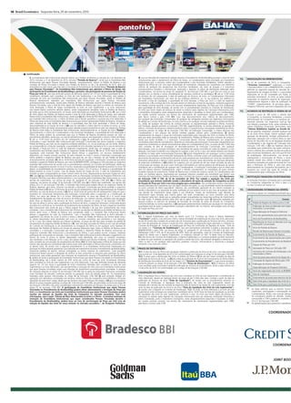 16 Brasil Econômico Segunda-feira, 25 de novembro, 2013

II. os Investidores Não Institucionais deverão realizar seus Pedidos de Reserva no período de 2 de dezembro de
2013, inclusive, a 11 de dezembro de 2013, inclusive (“Período de Reserva”), sendo que os Investidores Não
Institucionais que sejam Pessoas Vinculadas deverão, necessariamente, indicar no Pedido de Reserva a sua
condição de Pessoa Vinculada e realizar seus Pedidos de Reserva no dia 2 de dezembro de 2013, data que
antecederá em pelo menos sete dias úteis a conclusão do Procedimento de Bookbuilding (“Período de Reserva
para Pessoas Vinculadas”). Os Investidores Não Institucionais que aderirem à Oferta de Varejo não
participarão do Procedimento de Bookbuilding e, portanto, não participarão do processo de fixação do
Preço por Unit; III. caso seja verificado excesso de demanda superior em 1/3 (um terço) à quantidade de Units
inicialmente ofertadas (sem considerar as Units do Lote Suplementar e as Units Adicionais), será vedada a
colocação de Units aos Investidores Não Institucionais que sejam Pessoas Vinculadas, sendo os Pedidos de
Reserva devidamente realizados por Investidores Não Institucionais que sejam Pessoas Vinculadas
automaticamente cancelados, exceto pelos Pedidos de Reserva realizados durante o Período de Reserva para
Pessoas Vinculadas; caso o total de Units objeto dos Pedidos de Reserva seja igual ou inferior ao montante de
Units destinadas à Oferta de Varejo (considerando as Units do Lote Suplementar e as Units Adicionais),
não haverá Rateio (conforme definido abaixo), sendo integralmente atendidos todos os Pedidos de Reserva,
de modo que as Units remanescentes, se houver, serão destinadas aos Investidores Institucionais; IV. caso o total
de Units objeto dos Pedidos de Reserva exceda o total de Units destinadas à Oferta de Varejo, será realizado
Rateio entre os Investidores Não Institucionais, sendo que (a) até o limite de R$3.000,00 (três mil reais), inclusive,
por Investidor Não Institucional, o critério de Rateio será a divisão igualitária e sucessiva das Units destinadas à
Oferta de Varejo entre os Investidores Não Institucionais que tiverem apresentado Pedido de Reserva, limitada ao
valor individual de cada Pedido de Reserva e à quantidade total das Units destinadas à Oferta de Varejo,
desconsiderando-se as frações de Units; e (b) uma vez atendido o critério descrito na alínea (a) acima, as Units
destinadas à Oferta de Varejo remanescentes serão rateadas proporcionalmente ao valor dos respectivos Pedidos
de Reserva entre todos os Investidores Não Institucionais, desconsiderando-se, as frações de Units (“Rateio”).
Opcionalmente, a critério dos Coordenadores e dos Acionistas Vendedores, a quantidade de Units destinadas à
Oferta de Varejo poderá ser aumentada para que os Pedidos de Reserva excedentes possam ser total ou
parcialmente atendidos, sendo que, no caso de atendimento parcial, será observado o mesmo critério de Rateio;
V. até as 12:00 horas do primeiro dia útil subsequente à data de publicação do Anúncio de Início, serão
informados a cada Investidor Não Institucional pela Instituição Consorciada que tenha recebido o respectivo
Pedido de Reserva, por meio do seu respectivo endereço eletrônico, ou, na sua ausência, por fac-símile, telefone
ou correspondência, a Data de Liquidação, a quantidade de Units alocadas (ajustada se for o caso em decorrência
do Rateio), o Preço por Unit e o valor do respectivo investimento, sendo que, em qualquer caso, o valor do
investimento será limitado àquele indicado no respectivo Pedido de Reserva; VI. até as 10:30 horas da Data de
Liquidação, cada Investidor Não Institucional deverá efetuar o pagamento, em recursos imediatamente
disponíveis, em moeda corrente nacional, do valor indicado no inciso V acima à Instituição Consorciada que
tenha recebido o respectivo Pedido de Reserva, sob pena de, em não o fazendo, ter seu Pedido de Reserva
automaticamente cancelado; VII. até as 16:00 horas da Data de Liquidação, a Instituição Consorciada que tenha
recebido o respectivo Pedido de Reserva, por meio da BM&FBOVESPA, entregará as Units alocadas ao respectivo
Investidor Não Institucional de acordo com os procedimentos previstos no Contrato de Distribuição, desde que
efetuado o pagamento previsto no inciso VI acima, ressalvada a possibilidade de desistência prevista no inciso VIII
abaixo, as possibilidades de cancelamento previstas nos incisos I, III e VI acima e IX abaixo e a possibilidade de
Rateio prevista no inciso IV acima. Caso tal relação resulte em fração de Unit, o valor do investimento será
limitado ao valor correspondente ao maior número inteiro de Units, desprezando-se eventuais frações de Units;
VIII. caso (a) seja verificada divergência relevante entre as informações constantes do Prospecto Preliminar e do
Prospecto Definitivo que altere substancialmente o risco assumido pelos Investidores Não Institucionais ou a sua
decisão de investimento, nos termos do artigo 45, parágrafo 4º, da Instrução CVM 400; (b) a Oferta seja
suspensa, nos termos do artigo 19 da Instrução CVM 400; e/ou (c) a Oferta seja modificada, nos termos dos
artigos 25 e 27 da Instrução CVM 400, o Investidor Não Institucional poderá desistir do respectivo Pedido de
Reserva, devendo, para tanto, informar sua decisão à Instituição Consorciada que tenha recebido o respectivo
Pedido de Reserva (1) até as 12:00 horas do quinto dia útil subsequente à data de disponibilização do Prospecto
Definitivo, no caso da alínea (a) acima; e (2) até as 16:00 horas do quinto dia útil subsequente à data em que o
investidor for comunicado diretamente pela Instituição Consorciada sobre a suspensão ou a modificação da
Oferta, nos casos das alíneas (b) e (c) acima. Adicionalmente, os casos das alíneas (b) e (c) acima serão
imediatamente divulgados por meio de anúncio de retificação, nos mesmos veículos utilizados para divulgação
deste Aviso ao Mercado e do Anúncio de Início, conforme disposto no artigo 27 da Instrução CVM 400.
No caso da alínea (c) acima, após a publicação do Anúncio de Início, a respectiva Instituição Consorciada deverá
acautelar-se e certificar-se, no momento do recebimento das aceitações da Oferta, de que o respectivo Investidor
Não Institucional está ciente de que a Oferta original foi alterada e de que tem conhecimento das novas
condições. Caso o Investidor Não Institucional não informe sua decisão de desistência do Pedido de Reserva nos
termos deste inciso, o Pedido de Reserva será considerado válido e o Investidor Não Institucional deverá
efetuar o pagamento do valor do investimento. Caso o Investidor Não Institucional já tenha efetuado o
pagamento nos termos do inciso VI acima e venha a desistir do Pedido de Reserva nos termos deste inciso,
os valores depositados serão devolvidos sem juros ou correção monetária, sem reembolso e com dedução,
se for o caso, dos valores relativos aos tributos incidentes, no prazo de três dias úteis contados do pedido de
cancelamento do respectivo Pedido de Reserva; e IX. caso não haja conclusão da Oferta ou em caso de resilição
do Contrato de Distribuição ou de cancelamento ou revogação da Oferta ou em qualquer outra hipótese de
devolução dos Pedidos de Reserva em função de expressa disposição legal, todos os Pedidos de Reserva serão
cancelados e a Instituição Consorciada que tenha recebido o respectivo Pedido de Reserva comunicará ao
respectivo Investidor Não Institucional o cancelamento da Oferta, o que poderá ocorrer, inclusive, mediante
publicação de comunicado ao mercado. Caso o Investidor Não Institucional já tenha efetuado o pagamento nos
termos do inciso VI acima, os valores depositados serão devolvidos sem juros ou correção monetária,
sem reembolso e com dedução, se for o caso, dos valores relativos aos tributos incidentes, no prazo de três dias
úteis contados da comunicação do cancelamento da Oferta. 8.4. As Units destinadas à Oferta de Varejo que não
tiverem sido alocadas aos Investidores Não Institucionais serão destinadas à Oferta Institucional, juntamente com
as demais Units, de acordo com o seguinte procedimento: I. os Investidores Institucionais interessados em
participar da Oferta deverão apresentar suas intenções de investimento durante o Procedimento de Bookbuilding,
inexistindo pedidos de reserva, reservas antecipadas ou limites máximos de investimento. Cada Investidor
Institucional deverá assumir a obrigação de verificar se está cumprindo os requisitos para participar da Oferta
Institucional, para então apresentar suas intenções de investimento durante o Procedimento de Bookbuilding;
II. poderá ser aceita a participação de Investidores Institucionais que sejam Pessoas Vinculadas no Procedimento
de Bookbuilding, até o limite máximo de 20% (vinte por cento) do total das Units inicialmente ofertadas
(sem considerar as Units do Lote Suplementar e as Units Adicionais). Caso seja verificado excesso de demanda
superior em 1/3 (um terço) à quantidade de Units inicialmente ofertadas (sem considerar as Units do Lote
Suplementar e as Units Adicionais), não será permitida a colocação de Units junto aos Investidores Institucionais
que sejam Pessoas Vinculadas, sendo suas intenções de investimento automaticamente canceladas. A vedação
de colocação disposta no artigo 55 da Instrução CVM 400 não se aplica às instituições financeiras contratadas
como formador de mercado, conforme previsto no parágrafo único do referido artigo 55. Os investimentos
realizados pelas pessoas mencionadas no artigo 48 da Instrução CVM 400 (i) para proteção (hedge) em
operações com derivativos contratadas com terceiros, tendo as Units da Companhia como referência, (incluindo
operações de total return swap), desde que tais terceiros não sejam Pessoas Vinculadas; e (ii) que se enquadrem
dentre as outras exceções previstas no artigo 48, II da Instrução CVM 400; são permitidos na forma do artigo 48
da Instrução CVM 400 e não serão considerados investimentos realizados por Pessoas Vinculadas para os fins do
artigo 55 da Instrução CVM 400. A participação de Investidores Institucionais que sejam Pessoas
Vinculadas no Procedimento de Bookbuilding poderá afetar adversamente a formação do Preço por
Unit, e o investimento nas Units por Investidores Institucionais que sejam Pessoas Vinculadas poderá
resultar em redução da liquidez das Units da Companhia no mercado secundário. Para mais
informações, veja a seção “Fatores de Risco Relacionados às Units e à Oferta - A eventual aceitação de
intenções de Investidores Institucionais que sejam considerados Pessoas Vinculadas durante o
Procedimento de Bookbuilding, poderá levar ao risco de má-formação do Preço por Unit e/ou de
redução da liquidez das Units de nossa emissão no mercado secundário.”, do Prospecto Preliminar;

III. caso as intenções de investimento obtidas durante o Procedimento de Bookbuilding excedam o total de Units
remanescentes após o atendimento da Oferta de Varejo, os Coordenadores darão prioridade aos Investidores
Institucionais que, a exclusivo critério dos Coordenadores e dos Acionistas Vendedores, melhor atendam o
objetivo da Oferta de criar uma base diversificada de investidores, integrada por investidores com diferentes
critérios de avaliação das perspectivas dos Acionistas Vendedores, seu setor de atuação e a conjuntura
macroeconômica brasileira e internacional, observado o disposto no plano de distribuição elaborado pelos
Coordenadores, nos termos do artigo 33, parágrafo 3o, da Instrução CVM 400, o qual leva em conta as suas
relações com os clientes e outras considerações de natureza comercial ou estratégica; IV. até as 12:00 horas
do primeiro dia útil subsequente à data de publicação do Anúncio de Início, os Coordenadores informarão
aos Investidores Institucionais, por meio de seu endereço eletrônico, ou, na sua ausência, por telefone ou
fac-símile, a Data de Liquidação, a quantidade de Units alocadas, o Preço por Unit e o valor do respectivo
investimento; e V. a entrega das Units alocadas deverá ser efetivada na Data de Liquidação, mediante pagamento
em moeda corrente nacional, à vista e em recursos imediatamente disponíveis, do Preço por Unit multiplicado
pela quantidade de Units alocadas, de acordo com os procedimentos previstos no Contrato de Distribuição.
As Units que forem objeto de esforços de venda no exterior pelos Agentes de Colocação Internacional junto
a Investidores Estrangeiros serão obrigatoriamente adquiridas e liquidadas no Brasil junto aos Coordenadores,
em moeda corrente nacional, nos termos dos mecanismos de investimento regulamentados pelo CMN,
pelo Banco Central e pela CVM. 8.5. Caso haja descumprimento e/ou indícios de descumprimento,
por qualquer das Instituições Consorciadas, de qualquer das obrigações previstas nos respectivos instrumentos
de adesão ao Contrato de Distribuição, na carta-convite ou em qualquer contrato celebrado no âmbito da Oferta,
ou, ainda, de qualquer das normas de conduta previstas na regulamentação aplicável à Oferta, incluindo,
sem limitação, aquelas previstas na Instrução CVM 400, especificamente, as normas referentes ao período de
silêncio, à emissão de pesquisas e relatórios públicos sobre a Companhia e/ou à divulgação (marketing) da Oferta,
conforme previsto no artigo 48 da Instrução CVM 400, tal Instituição Consorciada, a critério exclusivo dos
Coordenadores e sem prejuízo das demais medidas julgadas cabíveis pelos Coordenadores, (i) deixará
imediatamente de integrar o grupo de instituições responsáveis pela colocação das Units no âmbito da Oferta,
pelo que serão canceladas todas as intenções de investimento, Pedidos de Reserva e/ou contratos de compra e
venda que tenha recebido, e a Instituição Consorciada deverá informar imediatamente aos respectivos
investidores sobre referido cancelamento, devendo ser restituídos pela Instituição Consorciada integralmente aos
respectivos investidores os valores eventualmente dados em contrapartida às Units, no prazo de até 3 (três) dias
úteis contados da data de divulgação do descredenciamento da Instituição Consorciada, sem qualquer
remuneração, juros ou correção monetária, sem reembolso dos gastos incorridos em razão do depósito, e com
dedução, caso sejam incidentes e se a alíquota for superior a zero, se for o caso, dos valores relativos aos tributos
incidentes ou taxas sobre movimentação financeira; (ii) arcará integralmente com quaisquer custos e prejuízos
relativos à sua exclusão como Instituição Participante da Oferta, incluindo custos com publicações, indenizações
decorrentes de eventuais condenações judiciais em ações propostas por investidores por conta do cancelamento,
honorários advocatícios e demais custos perante terceiros, inclusive custos decorrentes de eventuais demandas
de potenciais investidores; e (iii) poderá ser suspensa, por um período de até seis meses contados da data da
comunicação da violação, de atuar como instituição intermediária em ofertas públicas de distribuição de valores
mobiliários sob a coordenação de qualquer dos Coordenadores. A Instituição Consorciada a que se refere este
item 8.5 deverá informar imediatamente, sobre o referido cancelamento, os investidores de quem tenham
recebido intenção de investimento, Pedido de Reserva e/ou contrato de compra e venda. Os Coordenadores não
serão, em hipótese alguma, responsáveis por quaisquer prejuízos causados aos investidores que tiverem suas
intenções de investimentos, Pedidos de Reserva e/ou contratos de compra e venda cancelados. 8.6. Nos termos
da Instrução CVM nº 530, de 22 de novembro de 2012, fica vedada a aquisição das Units por
investidores que tenham realizado vendas a descoberto de ações de emissão da Companhia na data
de fixação do Preço por Unit e nos cinco pregões que a antecedem. São consideradas vendas a descoberto
aquelas realizadas por investidores que não sejam titulares das ações, ou cuja titularidade resulte de empréstimo
ou outro contrato de efeito equivalente. Ademais, são consideradas operações de um mesmo investidor as
vendas a descoberto e as aquisições de ações realizadas em seu próprio nome ou por meio de qualquer veículo
cuja decisão de investimento esteja sujeita à sua influência. Fundos de investimento cujas decisões de
investimento sejam tomadas pelo mesmo gestor não serão considerados um único investidor para efeito
do disposto neste item, desde que as operações estejam enquadradas nas respectivas políticas de investimento
de cada fundo. A vedação prevista neste item não se aplica nos seguintes casos: (i) operações realizadas por
pessoas jurídicas no exercício da atividade de formador de mercado de ações de emissão da Companhia,
conforme definida na norma específica; e (ii) operações posteriormente cobertas por aquisição em mercado da
quantidade total de ações correspondente à posição a descoberto até, no máximo, dois pregões antes da data
de fixação do Preço por Unit.

9.

10.

11.

12.

NEGOCIAÇÃO NA BM&FBOVESPA

Em 22 de novembro de 2013, a Companhia,
(“Acionista Controlador”) celebraram o Contra
Corporativa Nível 2 com a BM&FBOVESPA, o qual e
aderindo ao segmento especial do mercado de a
Regulamento de Listagem do Nível 2, o qual estabe
disposições da Lei das Sociedades por Ações, pa
acionistas minoritários. As Units, as ações ordinár
negociadas no segmento especial de negociação
imediatamente seguinte à data de publicação do
“VVAR4”, respectivamente. As principais regras r
Prospecto Preliminar, que está à disposição dos inve

13.

ACORDOS DE RESTRIÇÃO À VENDA DE UN

Durante o prazo de 180 (cento e oitenta) dias
a Companhia, os Acionistas Vendedores, o acionist
Administração da Companhia e os membros da D
restrições previstas nos respectivos Lock-up Agre
com relação a quaisquer Units, ações ordinárias ou
valores mobiliários conversíveis, permutáveis, exerc
(“Valores Mobiliários Sujeitos ao Acordo de
dar em garantia, emprestar, conceder qualquer opç
ou de outra forma dispor, realizar qualquer opera
operação de derivativos, divulgar publicamente a
disposição, operação com o mesmo efeito ou oper
termos do Securities Act ou da legislação brasileira
Coordenadores e dos Agentes de Colocação Inter
Instrução CVM 400; e (C) nas hipóteses descritas
canceladas para recebimento das ações ordinárias
(cento e oitenta) dias contados da data de publicaçã
pelos Acionistas Vendedores, das Units que lhe forem
de estabilização. Adicionalmente, nos termos do
subsequentes à consumação da Oferta, o Acioni
poderão vender e/ou ofertar à venda quaisquer
derivativos lastreados em ações de emissão da Comp
após a efetivação da Oferta e, após esse períod
administradores da Companhia não poderão, por m
(quarenta por cento) das ações de emissão da
imediatamente após a efetivação da Oferta.

14.

INSTITUIÇÃO FINANCEIRA ESCRITURADORA

A instituição financeira contratada para a prestação
da Companhia subjacentes às Units e para a p
é a Itaú Corretora de Valores S.A.

15.

CRONOGRAMA ESTIMADO DA OFERTA

Encontra-se abaixo um cronograma estimado das p
N°

Evento

1.

Pedido de Registro da Oferta junto à CVM

Publicação do Aviso ao Mercado (sem logotip
Instituições Consorciadas)

ESTABILIZAÇÃO DO PREÇO DAS UNITS
9.1. O Agente Estabilizador, por meio da Merrill Lynch S.A. Corretora de Títulos e Valores Mobiliários
(“Corretora”), poderá, a seu exclusivo critério, realizar atividades de estabilização do preço das Units, pelo prazo
de até 30 (trinta) dias contados do primeiro dia útil (inclusive) após a publicação do Anúncio de Início, inclusive,
por meio de operações de compra e venda de Units, observadas as disposições legais aplicáveis e o disposto no
Contrato de Prestação de Serviços de Estabilização de Preço de Certificados de Depósito de Ações - Units da
Via Varejo S.A. (“Contrato de Estabilização”), que será previamente submetido à análise e aprovação pela
BM&FBOVESPA e pela CVM, nos termos do artigo 23, parágrafo 3o, da Instrução CVM 400 e do item II da
Deliberação CVM nº 476, de 25 de janeiro de 2005. Após tais aprovações, cópia do Contrato de Estabilização
poderá ser obtida com o Agente Estabilizador, no endereço indicado no item 16 deste Aviso ao Mercado.
9.2. Nos termos do Contrato de Estabilização, o Agente Estabilizador e a Corretora poderão escolher livremente
as datas em que realizarão as operações de compra e venda das Units, não estando obrigados a realizá-las em
todos os dias ou em qualquer data específica, podendo, inclusive, interrompê-las e retomá-las a qualquer
momento, a seu exclusivo critério.

2.

PRAZO DE DISTRIBUIÇÃO
10.1. A data de início da Oferta será divulgada mediante a publicação do Anúncio de Início, com data estimada
para ocorrer em 13 de dezembro de 2013, em conformidade com o previsto no artigo 52 da Instrução CVM 400.
10.2. O prazo para a distribuição das Units no âmbito da Oferta é (i) de até seis meses contados da data de
publicação do Anúncio de Início; ou (ii) até a data da publicação do Anúncio de Encerramento da Oferta Pública
de Distribuição Secundária de Units da Via Varejo S.A. (“Anúncio de Encerramento”), o que ocorrer primeiro,
conforme previsto no artigo 18 da Instrução CVM 400 (“Prazo de Distribuição”). 10.3. O término da Oferta
e seu resultado serão anunciados mediante publicação do Anúncio de Encerramento, sendo a data máxima em
13 de junho de 2014, em conformidade com o artigo 29 da Instrução CVM 400.

5.

LIQUIDAÇÃO DA OFERTA
11.1. A liquidação física e financeira das Units (sem considerar as Units do Lote Suplementar e considerando as
Units Adicionais), deverá ser realizada dentro do prazo de até 3 (três) dias úteis, contado a partir da data da
publicação do Anúncio de Início (“Data de Liquidação”), de acordo com os procedimentos previstos no
Contrato de Distribuição. A liquidação física e financeira das Units do Lote Suplementar deverá ser
realizada até o terceiro dia útil contado da respectiva data de exercício da Opção de Lote Suplementar, mas não
antes da data de publicação do Anúncio de Início (“Data de Liquidação das Units do Lote Suplementar”),
de acordo com o disposto no Contrato de Distribuição. 11.2. As Units, as Units Adicionais e as Units do Lote
Suplementar serão entregues aos respectivos investidores até as 16:00 horas da Data de Liquidação ou da Data
de Liquidação das Units do Lote Suplementar, conforme o caso. As Units que forem objeto de esforços de
colocação no exterior pelos Agentes de Colocação Internacional e/ou por eventuais instituições financeiras a
serem contratadas, junto a Investidores Estrangeiros, serão obrigatoriamente adquiridas e liquidadas no Brasil,
em moeda corrente nacional, nos termos dos mecanismos de investimento regulamentados pelo CMN,
pelo Banco Central e pela CVM.

Disponibilização do Prospecto Preliminar

Início das apresentações para potenciais inve
Início do Procedimento de Bookbuilding
Republicação do Aviso ao Mercado (com log
Instituições Consorciadas)
3.

Início do Período de Reserva
Período de Reserva para Pessoas Vinculadas

4.

Encerramento do Período de Reserva

Encerramento das apresentações para poten

Encerramento do Procedimento de Bookbuild
Fixação do Preço por Unit
Aprovação do Preço por Unit pela CBD

Assinatura do Contrato de Distribuição e dos
relacionados à Oferta

Início do prazo para exercício da Opção de Lo
Concessão de registro da Oferta pela CVM
6.

Publicação do Anúncio de Início
Disponibilização do Prospecto Definitivo

7.

Início das negociações das Units na BM&FBO

8.

Data de Liquidação

9.

Encerramento do prazo para exercício da Op

10. Data limite para a liquidação das Units do Lo

11. Data limite para a publicação do Anúncio de
(1)

(2)

As datas previstas para os eventos futuros
suspensões, prorrogações e antecipações sem
Coordenadores. Ainda, caso ocorram alteraçõ
tal cronograma poderá ser alterado. Qualqu
comunicada à CVM e poderá ser analisada co
25 e 27 da Instrução CVM 400.
As apresentações para potenciais investidores

COORDENADO

COORDENA

JOINT BOOK

 