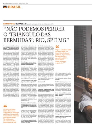 6 Brasil Econômico Segunda-feira, 25 de novembro, 2013

▲

BRASIL

ENTREVISTA RUI FALCÃO Presidente nacional do Partido dos Trabalhadores (PT)

“NÃO PODEMOS PERDER
O ‘TRIÂNGULO DAS
BERMUDAS’: RIO, SP E MG”
A economia está sob controle,
mas indo para uma taxa de dois
dígitos... É recomendável um aumento de juros neste momento?
Não sei, não sou Banco Central.
Preferencialmente, numa economia que está em crescimento,
ela tem que ser rebaixada. Quando se tem uma crise mundial nos
parâmetros que está, quando se
tem a insegurança em relação ao
que vai acontecer com o Quantitative Easing nos EUA — que volta e meia eles ameaçam reduzir
e não reduzem — é necessário
monitorar a economia dentro
dessa expectativa. O que me
preocupa é que a oposição, de
forma irresponsável — a ponto
de ir ao exterior dizer que o Brasil é instável, que não se deve investir aqui — cria na população
uma espécie de terrorismo econômico, projetando índices de
inflação totalmente fora das previsões de qualquer instituto. Tanto é que as pesquisas mostram
que a população considera que a
vida melhorou, que está satisfeita de morar em sua cidade, que o
governo e a economia estão no
caminho certo, mas acha que a
inflação vai aumentar. Esse desconforto é provocado, induzido,
e ao mesmo tempo pode criar o
que os economistas chamam de
“expectativas inflacionárias”, levar as pessoas a deixar de comprar um determinado bem, por
acreditar que a inflação vai aumentar, quando nos fatores da

“

O centro da nossa
tática eleitoral é a
campanha de reeleição
da Dilma. Cada estado
tem de ter um palanque
forte para a Dilma.
No mínimo um;
em vários estados,
haverá mais de um”

economia não se divisa isso. Essa é principal crítica que eu faço
sobre a atuação da oposição hoje. No primeiro semestre recebemos US$ 30 bilhões em investimento externo, mostrando que
o Brasil é um país atrativo, que
tem fundamentos econômicos
sólidos. É uma espécie de torcida do contra para ver se ganha algum tipo de saldo eleitoral no
ano que vem.
O sr. acha que o comportamento da economia será decisivo para eleição no ano que vem?
Eu não diria que é decisivo, eu diria que é um fator de peso para a
decisão do eleitor — como sempre. Mas vale lembrar que, em
1998, a economia estava um desastre e ainda assim o Fernando
Henrique Cardoso foi eleito, justamente colocando-se como a
pessoa capaz de gerir a crise da
qual, em parte, era responsável.
A questão da reeleição da Dilma
já é ponto pacífico no partido?
Quando se diz questão pacífica
dá a impressão de que em algum
momento não foi pacífica. Ela
sempre foi. O Lula foi responsabilizado em antecipar a campanha eleitoral quando, diante da
boataria, há um ano, disse que a
Dilma é nossa candidata. Como
Lula é uma pessoa muito querida, popular — até os adversários
reconhecem — sempre tem alguém que gostaria que o Lula se
candidatasse. Mas nunca houve
uma articulação.
O ministro Gilberto Carvalho,
em entrevista ao Brasil Econômico, disse que está tentando convencer o Lula a se candidatar em
2018...
Primeiro nós precisamos passar
por 2014. O que o Lula disse outro dia a seu modo, e o Brasil Econômico até publicou, é que “se
me encherem o saco, eu volto
em 2018”. Se ele quiser voltar,
terá todo o apoio do PT.
O PT vai mesmo lançar 12 candidaturas próprias para governos
estaduais em 2014?

De 10 a 12 é uma intenção, a gente ainda vai formalizar isso. Antes, quando havia mais de um
querendo ser candidato, obrigatoriamente se convocava uma
prévia. Hoje temos um mecanismo intermediário: se dois terços do diretório acharem que
não é conveniente a prévia, toma-se a decisão num encontro
de delegados, uma decisão menos traumática e com menos
gente decidindo. Em 10 ou 12 estados há um desenho se delineando e não há nenhuma proposta de candidatura de outro
partido. Tem o oposto, há estados onde há uma pré-definição
em apoiar outro partido, mas
há pessoas querendo candidatura própria — como no Pará e no
Ceará. E hoje temos cinco governos estaduais, a tendência é a
de se querer conservar esses estados. Aí temos o que chamamos de “Triângulo das Bermudas”, que é Rio de Janeiro, Minas Gerais e São Paulo...

“

Como assim?

No PT sempre as pessoas buscam uma linha de saída para as
regras. O centro da nossa tática
eleitoral é a campanha de reeleição da Dilma. Cada estado tem
de ter um palanque forte para a
Dilma. No mínimo um; em vários estados, haverá mais de um.

Os três reúnem os maiores colégios eleitorais do país e nenhum
deles pode sumir...
Como o sr. vê a questão de uma
possível aliança entre PT e PSDB
no Mato Grosso do Sul?
Sou contra e já disse para eles
que temos de agir de outra maneira, não dá para fazer acordo
com o PSDB. A nossa intenção
era fazer um acordo com André
Puccinelli (atual governador
do MS, do PMDB), criando
uma chapa com Delcídio Amaral como candidato ao governo
e Puccinelli ao Senado. Tudo estava sendo conversado quando
subitamente o Puccinelli lançou sua candidatura própria,
numa chapa pura. Pode ser que
ele esteja agindo assim para fazer uma negociação no ano que
vem. Lá há uma tradição de briga forte entre PT e PMDB, o que
pode dificultar. Por outro lado,
esse aliado do PSDB, o Reinaldo Azambuja, que poderia ter
trocado de partido, mas fez
questão de se manter no partido, não pode fazer aliança com

O que o Lula disse outro
dia a seu modo, e o
Brasil Econômico até
publicou, é que “se me
encherem o saco,
eu volto em 2018”.
Se ele quiser
voltar, terá todo
o apoio do PT”

o PT — que ele gostaria de formar, saindo para o Senado ao
lado de Delcídio Amaral.
Mas há chances de essa aliança
ocorrer?

Como está a candidatura de Lindberg Farias para o governo do
Rio de Janeiro?
O Lindberg tem grande potencial, é jovem, tem bom discurso,
vai ter tempo de TV e vai encontrar o partido unido. A candidatura dele é forte, com viabilidade eleitoral. Do mesmo jeito de
Fernando Pimentel, em Minas
Gerais, que desponta nas pesquisas de intenção de voto. Diferentemente de Alexandre Padilha,
em São Paulo, que precisa ser
mais apresentado à população,
embora seja um candidato acolhido por toda a militância.
No Rio há certa complicação
com o Sérgio Cabral?
O pessoal do PT no Rio antecipou o calendário eleitoral, lançando a candidatura do Lind-

 
