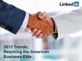 2013 Trends:
Reaching the American
Business Elite

 