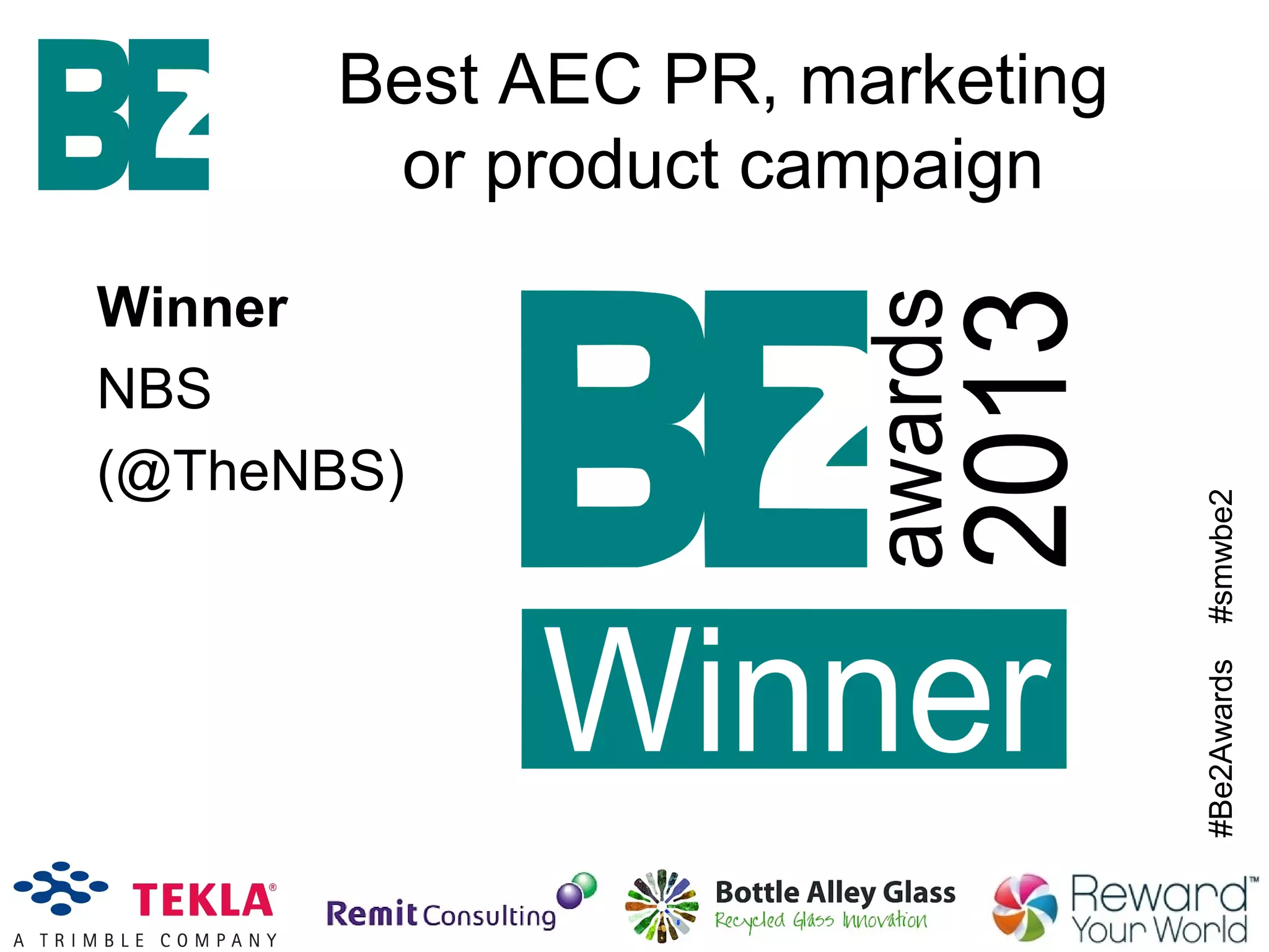 #Be2Awards#smwbe2
Winner
NBS
(@TheNBS)
Best AEC PR, marketing
or product campaign
 