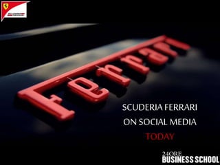 SCUDERIA FERRARI
ON SOCIAL MEDIA
TODAY
 