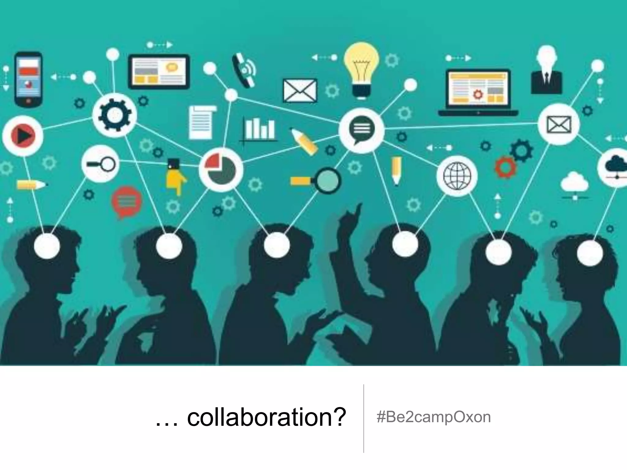 … collaboration? #Be2campOxon
 
