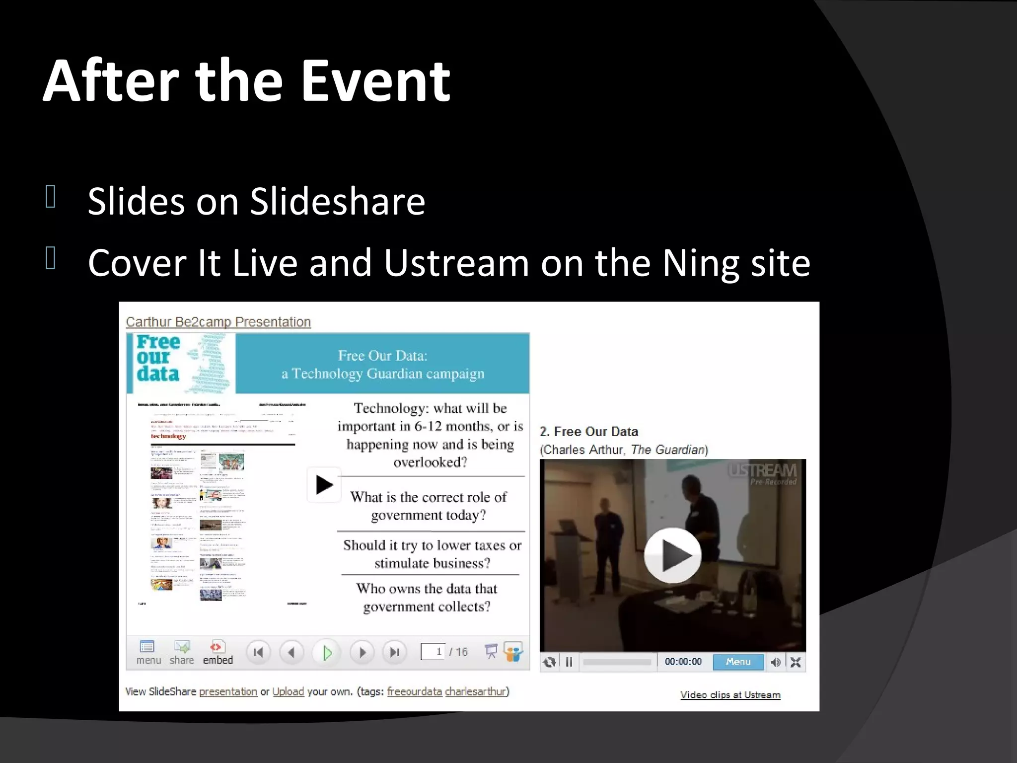  Slides on Slideshare
 Cover It Live and Ustream on the Ning site
After the Event
 