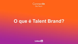 O que é Talent Brand?
 