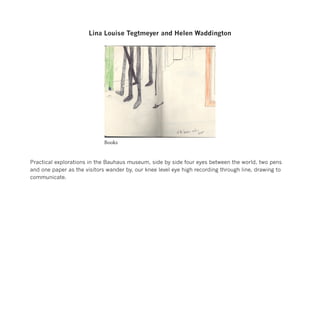 Lina Louise Tegtmeyer and Helen Waddington
Books
Practical explorations in the Bauhaus museum, side by side four eyes betw...