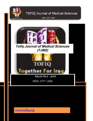 



 HOME
 ABOUT
 LOG IN
Tofiq Journal of Medical Sciences
(TJMS)
www.tofiq.org
IS Vol.(1).No.1 ,2o14
ISSN: 2377- 2808
 