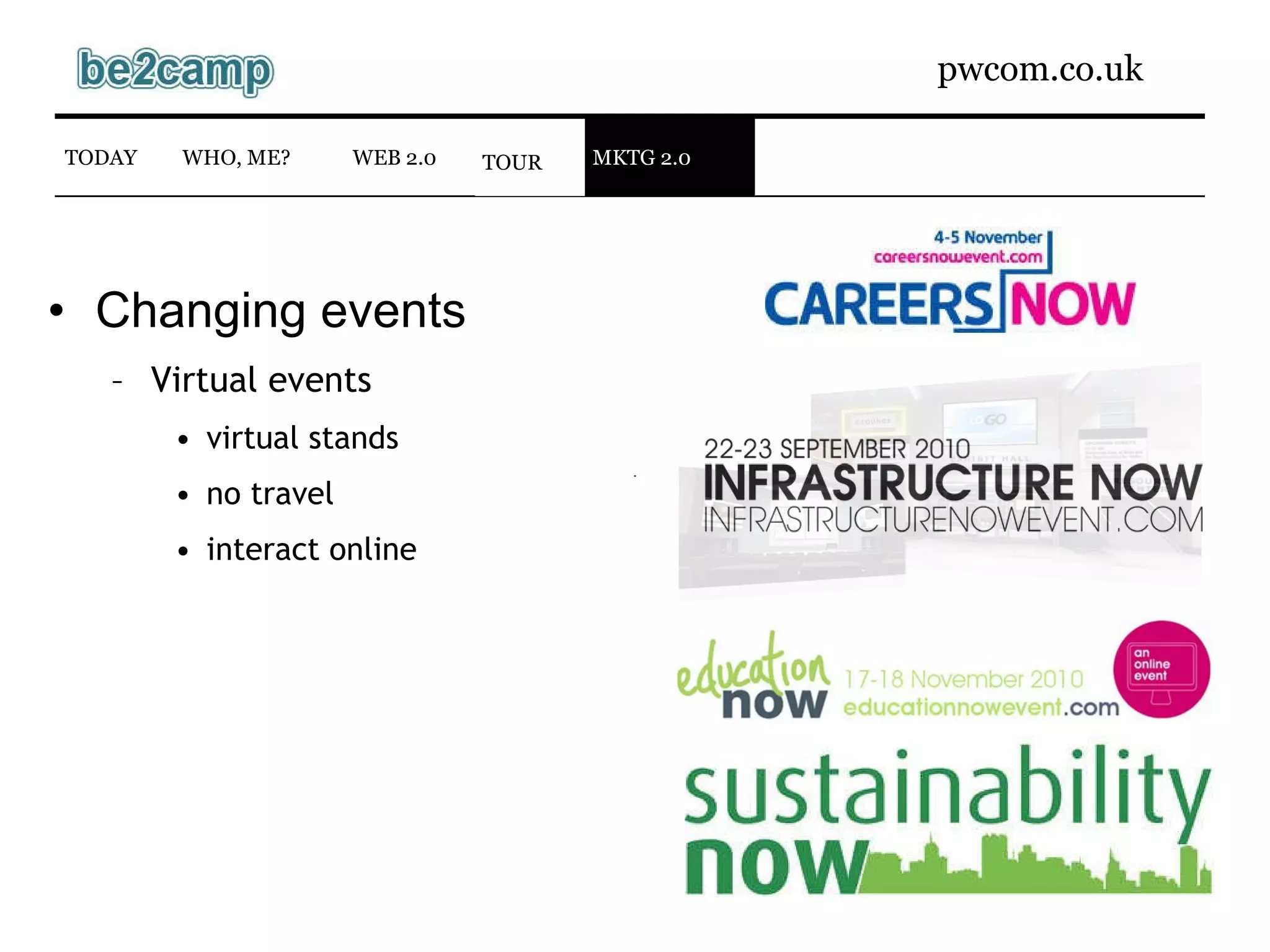 Changing events   Virtual events virtual stands no travel interact online WEB 2.0 TODAY WHO, ME? TOUR MKTG 2.0 