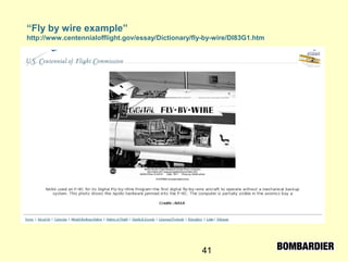 41
“Fly by wire example”
http://www.centennialofflight.gov/essay/Dictionary/fly-by-wire/DI83G1.htm
 