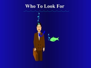 Who To Look For
 