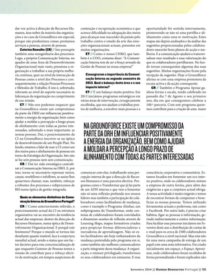 Setembro 2014 // Human Resources Portugal // 55
dar voz activa à direcção de Recursos Hu-
manos, área nobre da maioria das organiza-
ções e no caso da Groundforce em especial,
porque não produzimos coisas: prestamos
serviços a pessoas, através de pessoas.
CatarinaRamalho(CR)//Isto pressupõe
também uma reengenharia dos processos.
Logo, a própria Comunicação Interna, no
quadro de uma Área de Desenvolvimento
Organizacional mais vasto, pressiona a or-
ganização a trabalhar a sua própria melho-
ria contínua, quer ao nível da interacção de
Pessoas como a nível dos Processos e con-
sequentemente a relação Pessoas/Processos
e Métodos de Trabalho. E isto é, sobretudo,
relevante ao nível do suporte necessário às
lideranças da organização no cumprimento
da sua missão.
ET // Não nos podemos esquecer que
na Groundforce existe um compromisso
da parte da DRH em influenciar positiva-
mente a energia da organização, bem como
ajudar a moldar a percepção a longo prazo
de alinhamento com todas as partes inte-
ressadas, sobretudo a mais importante: as
nossas pessoas. Daí, o posicionamento da
CI na Groundforce inscreve-se na óptica
de desenvolvimento de um People Plan. No
fundo, estamos a falar de usar a CI como um
dos meios para o alinhamento de pessoas em
torno da Estratégia da Organização. Isto não
se faz sem pessoas nem sem comunicação.
CR // Daí ter sido estratégico centrali-
zar a Comunicação Interna na DRH. E, por
isso, torna-se necessário repensar meios,
canais, workflows e infoflows, se assim lhes
quisermos chamar, mas, também, reforçar
a robustez dos processos e subprocessos de
RH numa óptica de gestão integrada.
Quais os elementos distintivos da Comu-
nicaçãoInternadaGroundforcePortugal?
CR // Como anteriormente referido, o
posicionamento actual da CI na estrutura
organizativa vai ao encontro da tendência
actual das empresas: dentro da direcção de
Recursos Humanos, numa óptica de Desen-
volvimento Organizacional. E porquê este
fenómeno? Porque o mundo se tornou tão
desafiante quanto instável, face à conjectura
mundial actual, sendo o status quo um fac-
tor decisivo para esta consciencialização de
que enquanto Gestores de Pessoas temos a
missão de contribuir para o reforço efecti-
vo da motivação, em tempos auspiciosos de
consciência corporativa e comunitária. Es-
tamos focados em fomentar um eco inter-
no positivo, onde os colaboradores sintam
a empresa de outra forma, para além das
exigências a que a conjetura actual obriga.
A nossa actividade é muito exigente e temos
de encontrar formas de compensar e bene-
ficiar as nossas pessoas. Temos utilizado
ferramentas actuais e poderosas, tais como
o Facebook. Por outro lado, é preciso criar
hábitos, ligar as pessoas à informação, ge-
rindo indirectamente a contra-informação.
Para facilitar esse processo iniciámos em Fe-
vereiro deste ano a distribuição de contas de
e-mail para os cerca de 2500 colaboradores
Groundforce a nível nacional. Mas esta não
foi uma mera campanha de entrega de um
papel com uma nota informativa. Foi criado
inicialmente um espaço, o Espaço Aproxi-
mar, onde colaboradores foram recebidos de
forma personalizada e foram explicados não
comunicar com elas, trabalhando uma per-
cepção interna de que a direcção de Recur-
sos Humanos é uma parceira efectiva. Pro-
gramas como o Transformar que já faz parte
de um ADN interno e que veio a fomentar
não só uma reflexão profunda nos nossos
líderes mas também a participação de cola-
boradores como facilitadores de mudança,
como é exemplo o Programa Alinhar, um
subprograma do Transformar, onde cen-
tenas de colaboradores foram convidados
a dinamizar sessões de reflexão através de
Learning Maps, mapas formativos criados
para propiciar formas diferenciadoras e
inovadoras de aprendizagem. Não só es-
tes facilitadores são hoje embaixadores da
mudança pretendida pelo programa em si,
como também são melhores comunicadores
e parte integrante dessa mudança: A organi-
zação, o emissor privilegiado, transformou
os seus colaboradores em emissores. E essa
NaGroundforceexisteumcompromissoda
partedaDRHeminfluenciarpositivamente
aenergiadaorganização,bemcomoajudar
amoldarapercepçãoalongoprazode
alinhamentocomtodasaspartesinteressadas
oportunidade foi sentida internamente,
promovendo-se não só uma partilha e ali-
nhamento como uma re-motivação. Estes
mapas são depois analisados e da análise das
sugestões proporcionadas pelos colabora-
dores nascerão bons planos de acção e me-
lhoria. E a comunicação ajudará a transver-
salizar esse resultado e essa valorização do
que os colaboradores partilharam. No fun-
do tornar consequentes algumas das suas
sugestões. Muitas organizações ficam pela
recepção da sugestão. Hoje a Groundforce
afirma-se com uma empresa promotora da
escuta activa e da acção consequente.
CR // Também o Programa Apoiar ga-
nhou forma e escala, tendo celebrado no
passado dia 7 de Agosto o seu primeiro
ano, dia em que conseguimos celebrar a
100.ª parceria. Com este programa quere-
mos contribuir para a criação de uma maior
contenção e recuperação económica o que
acresce dificuldade na adequação dos meios
para alcançar esse reacender da paixão pelo
trabalho contra o estado da arte das emo-
ções organizacionais actuais, presentes em
muitas organizações.
ET // Como o nosso CHRO, que tam-
bém é o COO, costuma dizer: “A Comuni-
cação Interna tem de ser o braço armado da
Gestão de Pessoas na nossa empresa!”
Consagraram a importância da Comuni-
cação Interna no segundo semestre de
2013. Qual o balanço desta área e o seu
impacto interno?
ET // É um balanço muito positivo. Em
2013 iniciámos programas estratégicos em
várias áreas de intervenção, cirurgicamente
escolhidas, que nos ajudam a trabalhar pon-
tos de melhoria, a envolver mais pessoas e a
 