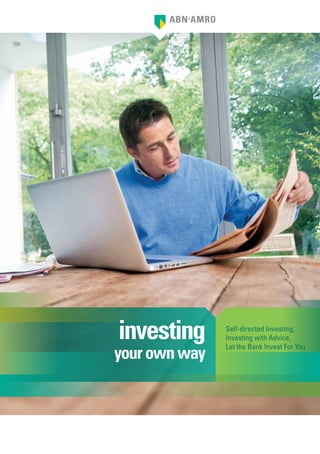 investing
yourownway
Self-directed Investing,
Investing with Advice,
Let the Bank Invest For You
 