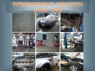 INTRODUCTION OF INDUSTRIAL
WORK PLACE
 