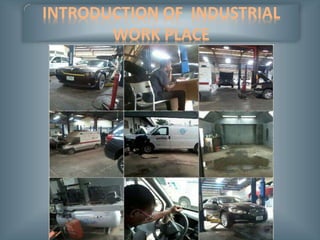 INTRODUCTION OF INDUSTRIAL
WORK PLACE
 