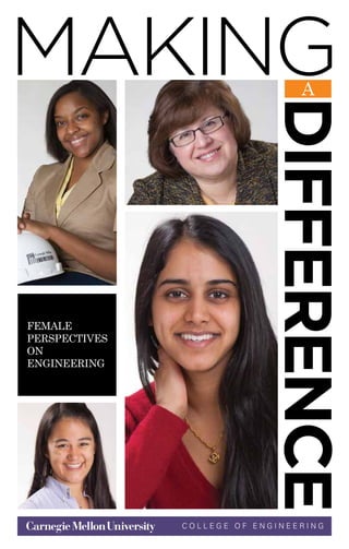 C o l l e g e o f E n g i n e e r i n g
makingA
difference
Female
Perspectives
on
Engineering
 
