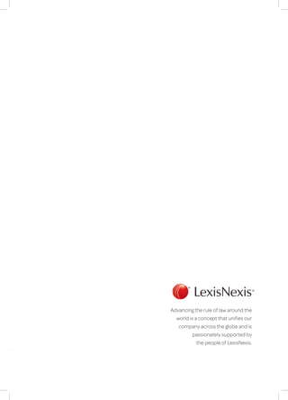 Advancing the rule of law around the
world is a concept that unifies our
company across the globe and is
passionately supported by
the people of LexisNexis.
 