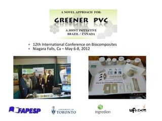  12th International Conference on Biocomposites
 Niagara Falls, Ca – May 6-8, 2012
 
