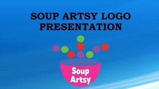 SOUP ARTSY LOGO
PRESENTATION
 