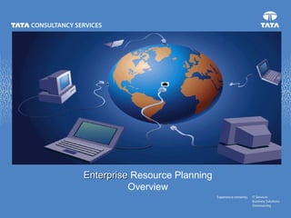 Enterprise Resource Planning
Overview
EnterpriseEnterprise Resource Planning
Overview
 