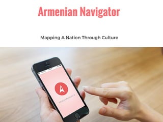 Armenian Navigator
Mapping A Nation Through Culture
 