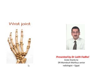Presented by Dr Laith Fadhel
Grate thanks to
DR Mamdouh Mahfouz senior
radiologist – Egypt
 