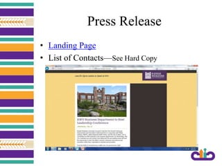 Press Release
• Landing Page
• List of Contacts—See Hard Copy
 