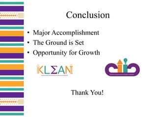 Conclusion
• Major Accomplishment
• The Ground is Set
• Opportunity for Growth
Thank You!
 