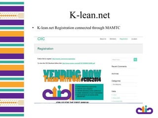 K-lean.net
• K-lean.net Registration connected through MAMTC
 